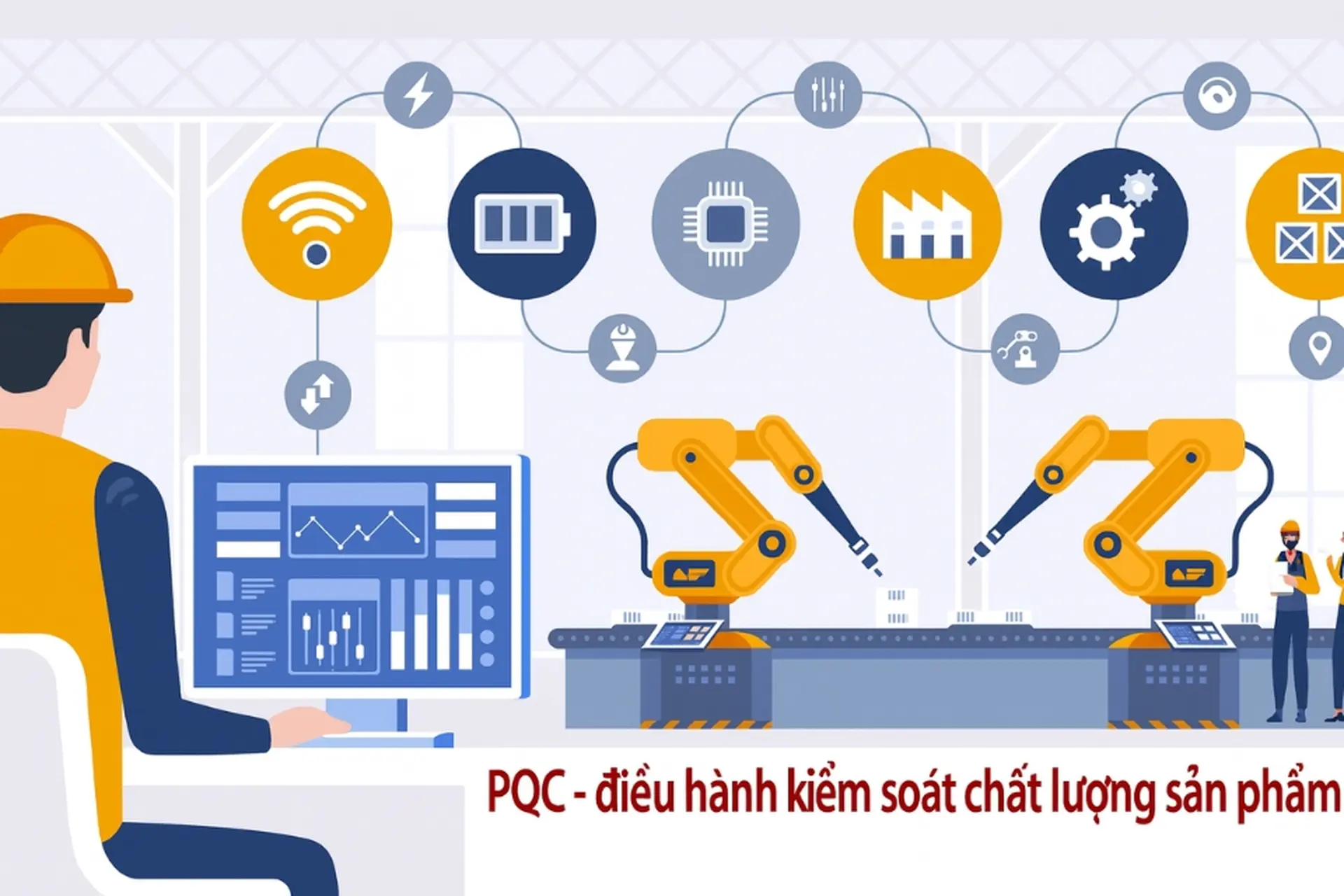 PQC là gì? Tại sao PQC lại quan trọng trong kiểm soát chất lượng sản xuất của doanh nghiệp?