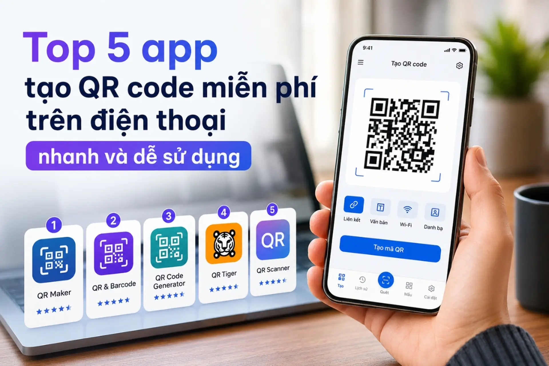 Top 5 app tạo QR code miễn phí trên điện thoại nhanh và dễ sử dụng