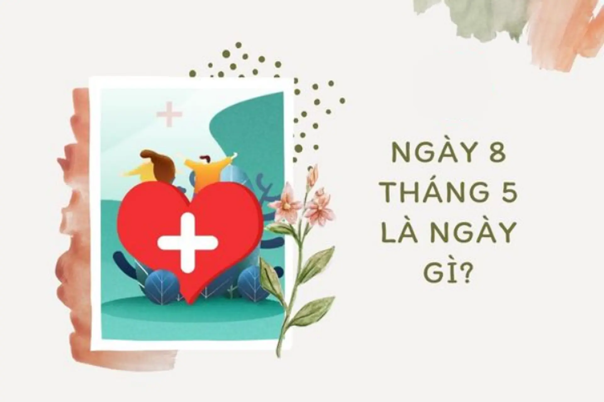 8/5 là ngày gì? Khám phá ý nghĩa đặc biệt của ngày 8/5 có thể bạn chưa biết