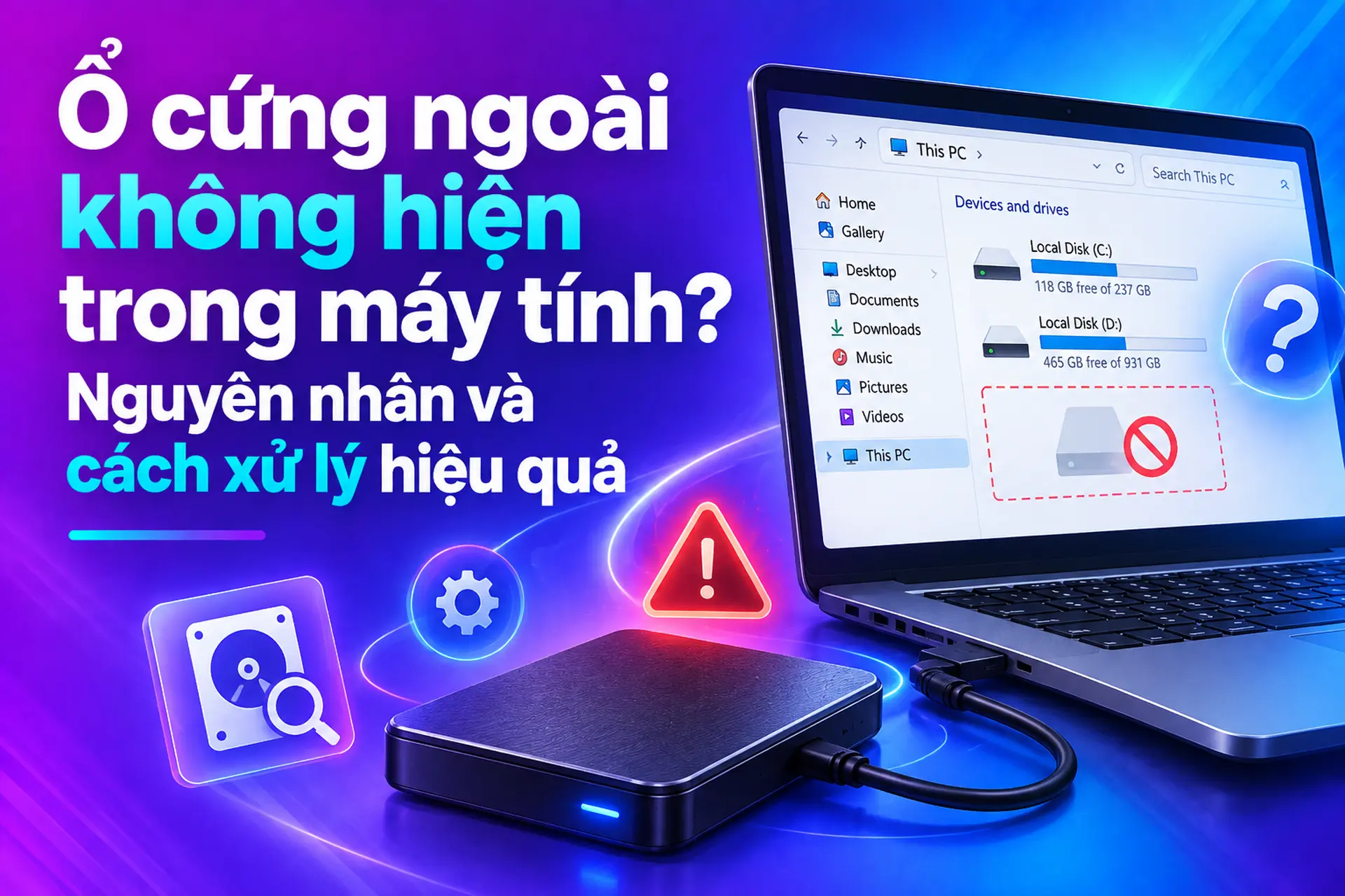 Ổ cứng ngoài không hiện trong máy tính? Nguyên nhân và cách xử lý hiệu quả