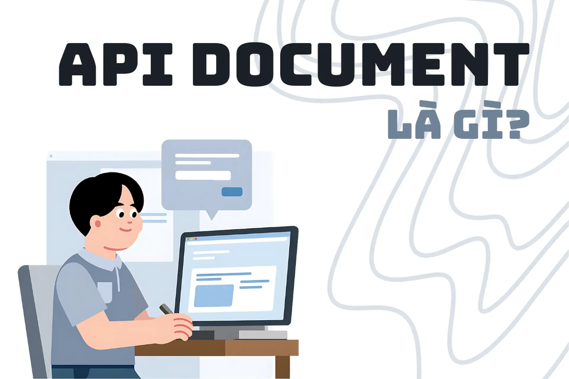 API Document là gì trong phát triển phần mềm? Cách chuẩn hóa tài liệu kỹ thuật mà lập trình viên không nên bỏ qua
