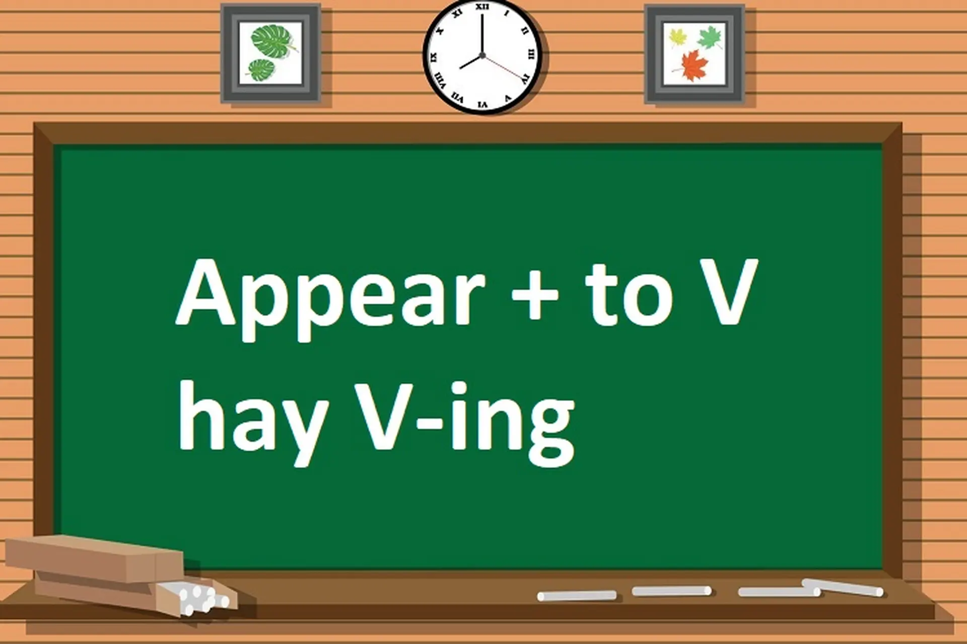 Cấu trúc “appear + to V hay V-ing”? Bỏ túi ngay cách sử dụng cấu trúc theo sau appear chính xác và đơn giản nhất