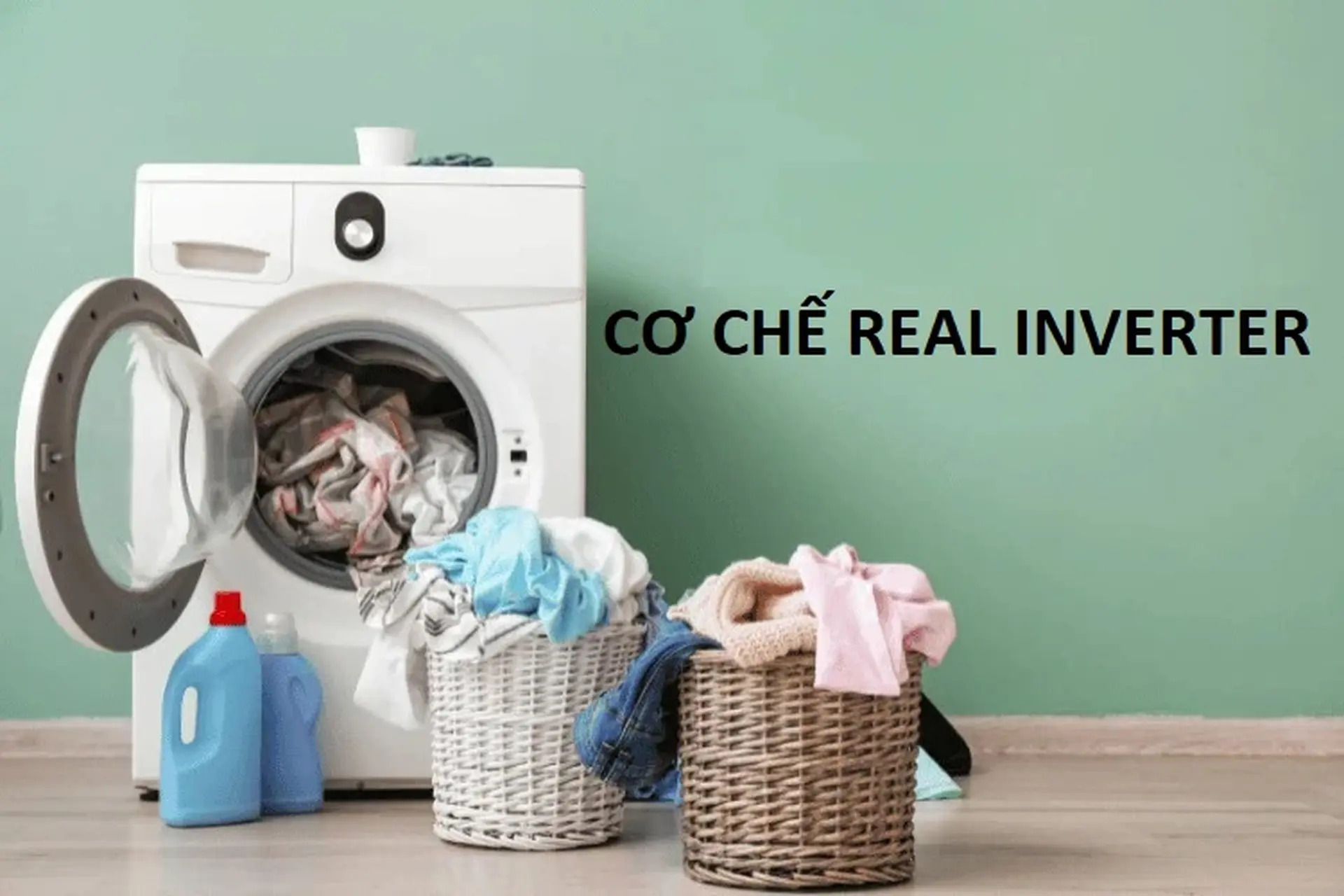 Cơ chế Real Inverter là gì? Tìm hiểu bí quyết tiết kiệm điện năng và bảo vệ quần áo hiệu quả
