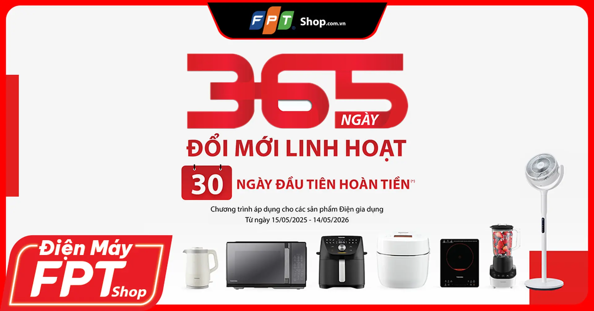 Chương trình 1 đổi 1 trong 365 ngày dành cho sản phẩm gia dụng Toshiba tại FPT Shop