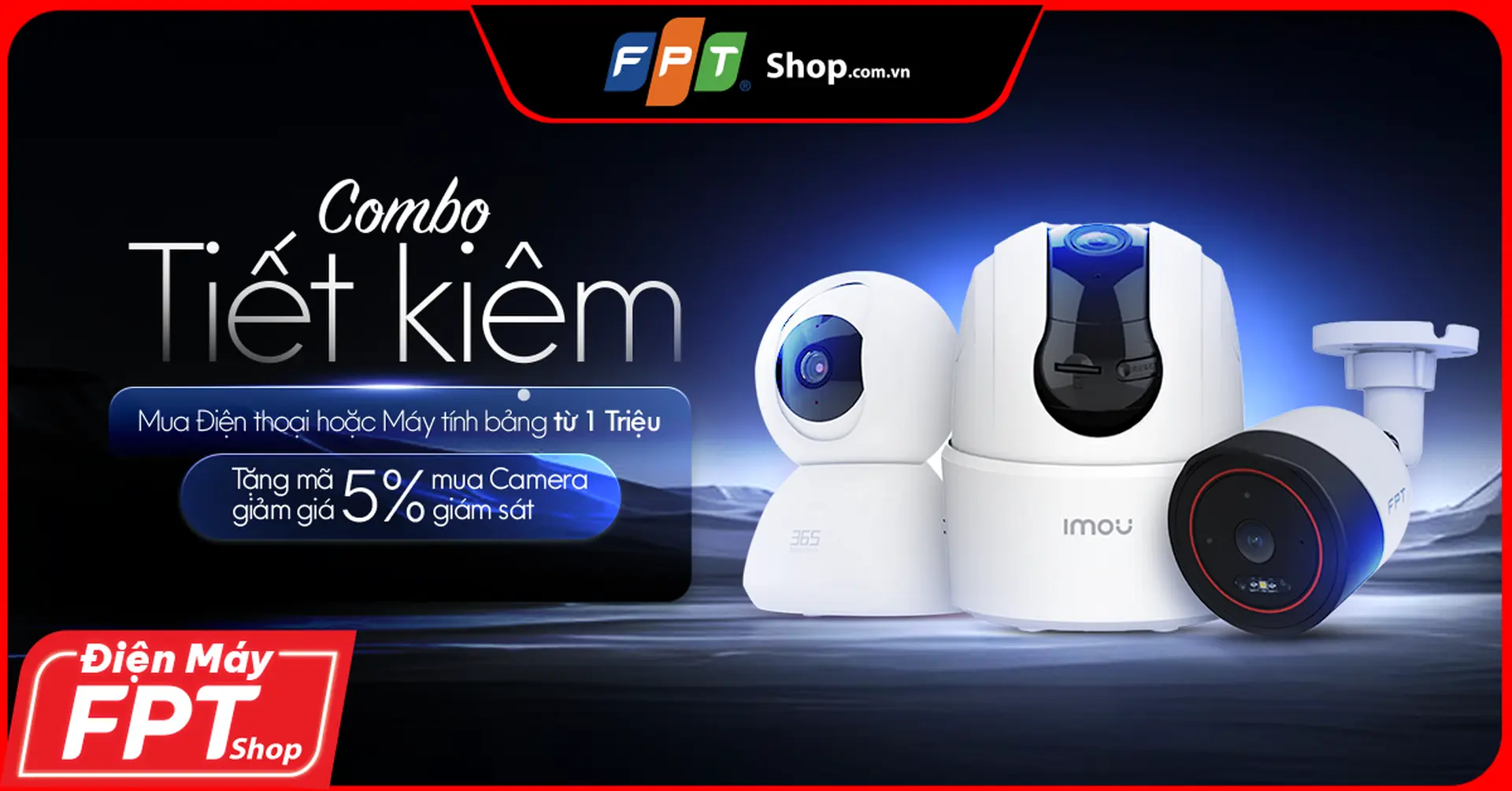 Combo Tiết Kiệm: Mua điện thoại, máy tính bảng – Giảm Giá 5% Khi mua camera an ninh.