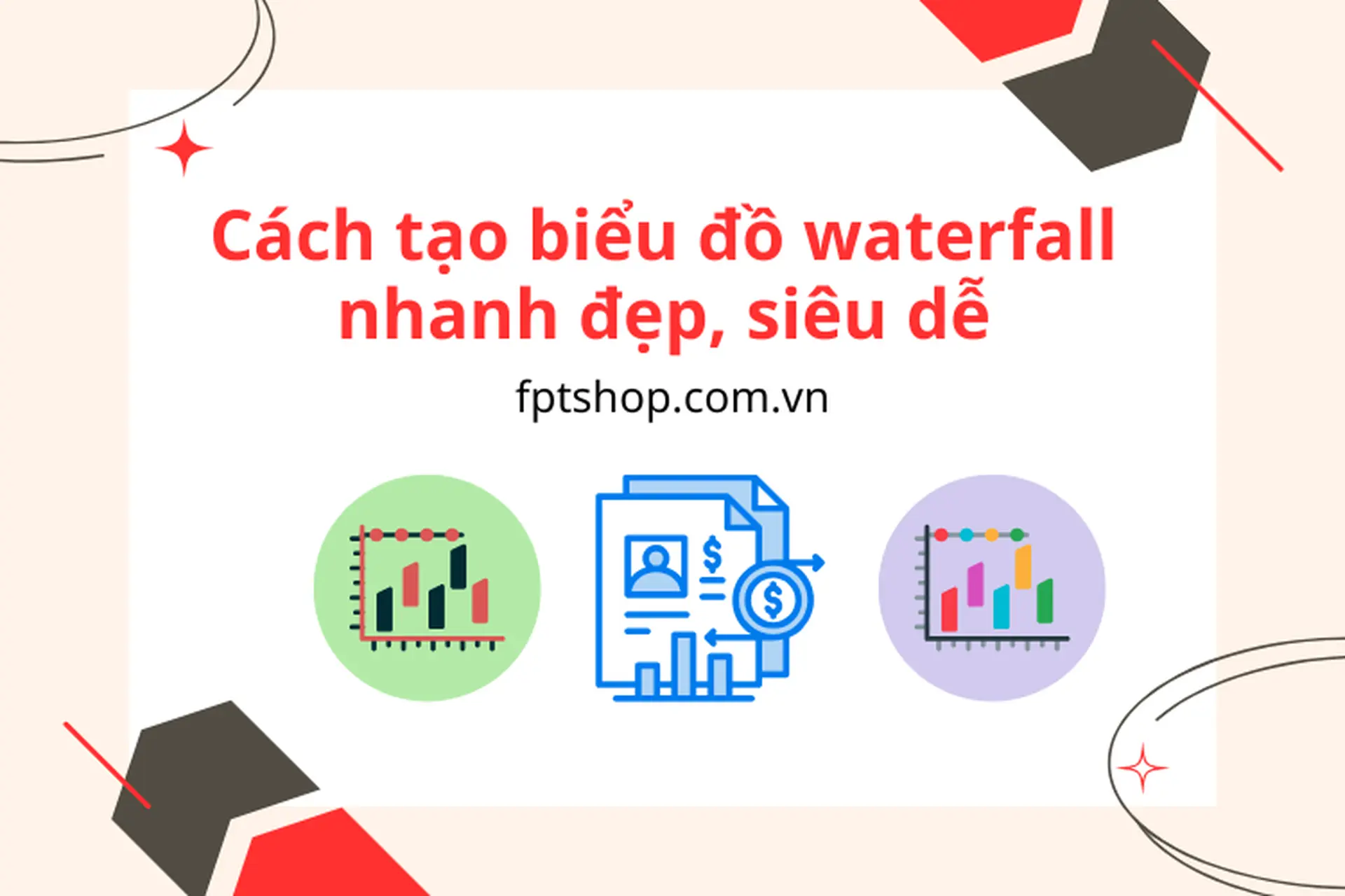 Cách tạo biểu đồ waterfall nhanh đẹp, siêu dễ trên Excel và Google Sheets cho ai chưa biết