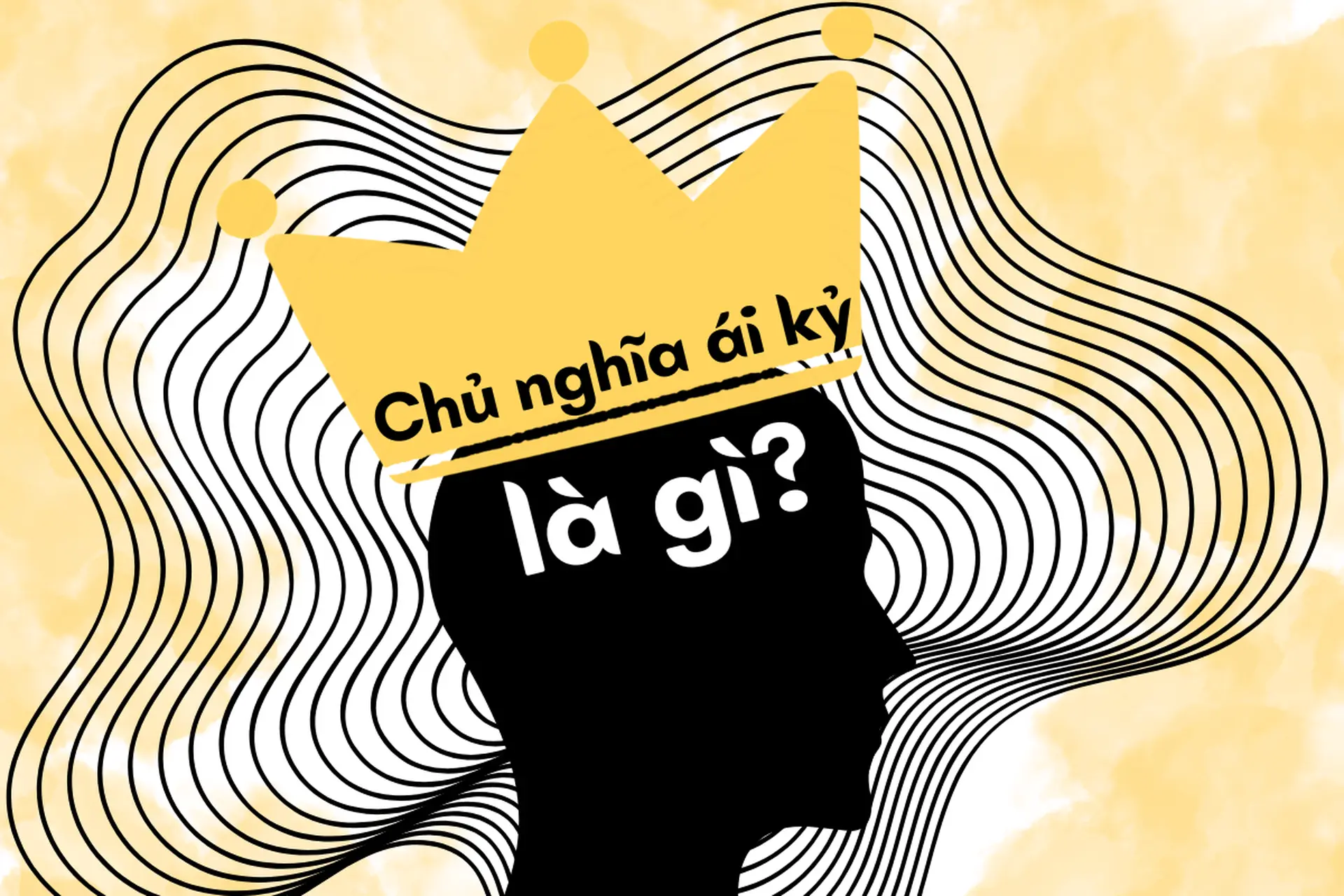 Chủ nghĩa ái kỷ là gì? Góc nhìn khoa học về hành vi đề cao bản thân và những hiểu lầm thường gặp