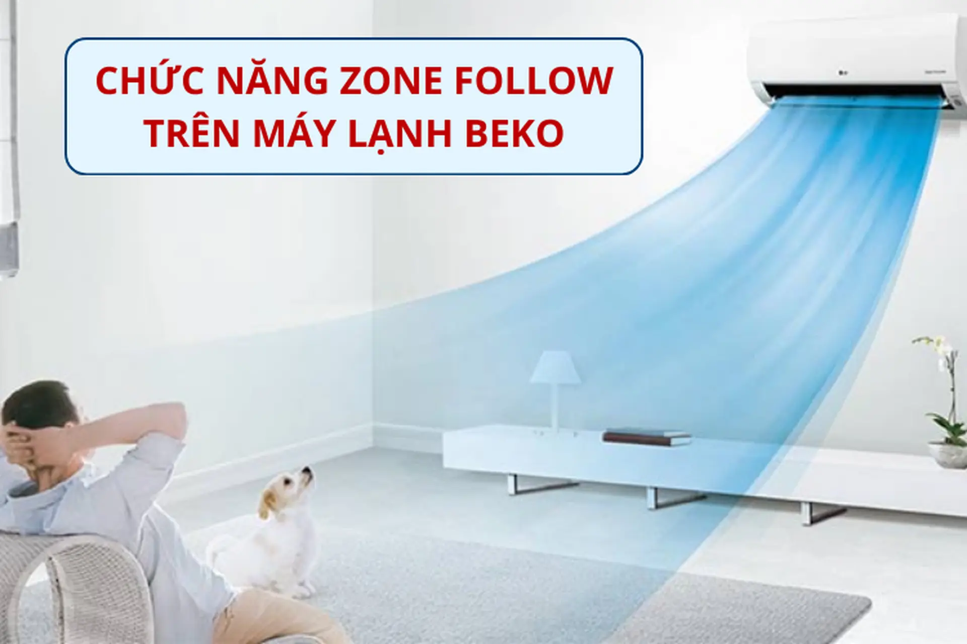 Chức năng Zone Follow trên máy lạnh Beko là gì? Lợi ích khi sử dụng chế độ này