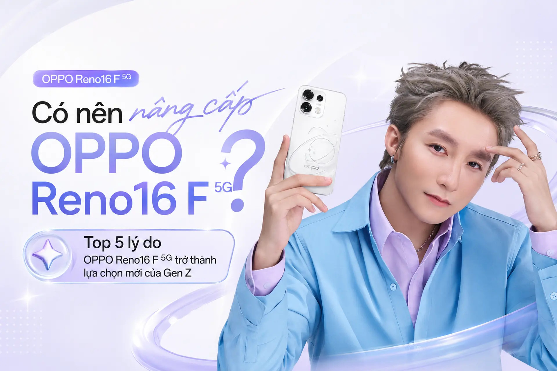 Có nên nâng cấp OPPO Reno16 F 5G? Top 5 lý do OPPO Reno16 F 5G trở thành lựa chọn mới của Gen Z