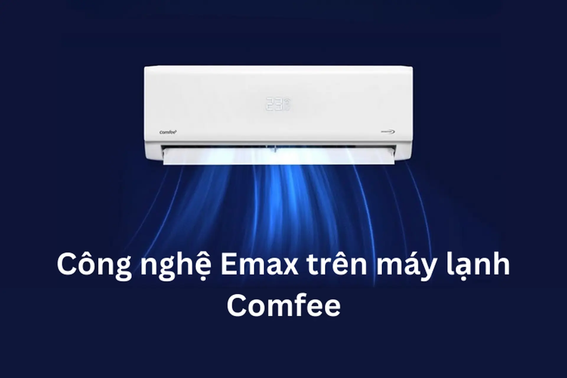 Công nghệ Emax trên máy lạnh Comfee: Máy vận hành êm ái, bền bỉ và tiết kiệm điện