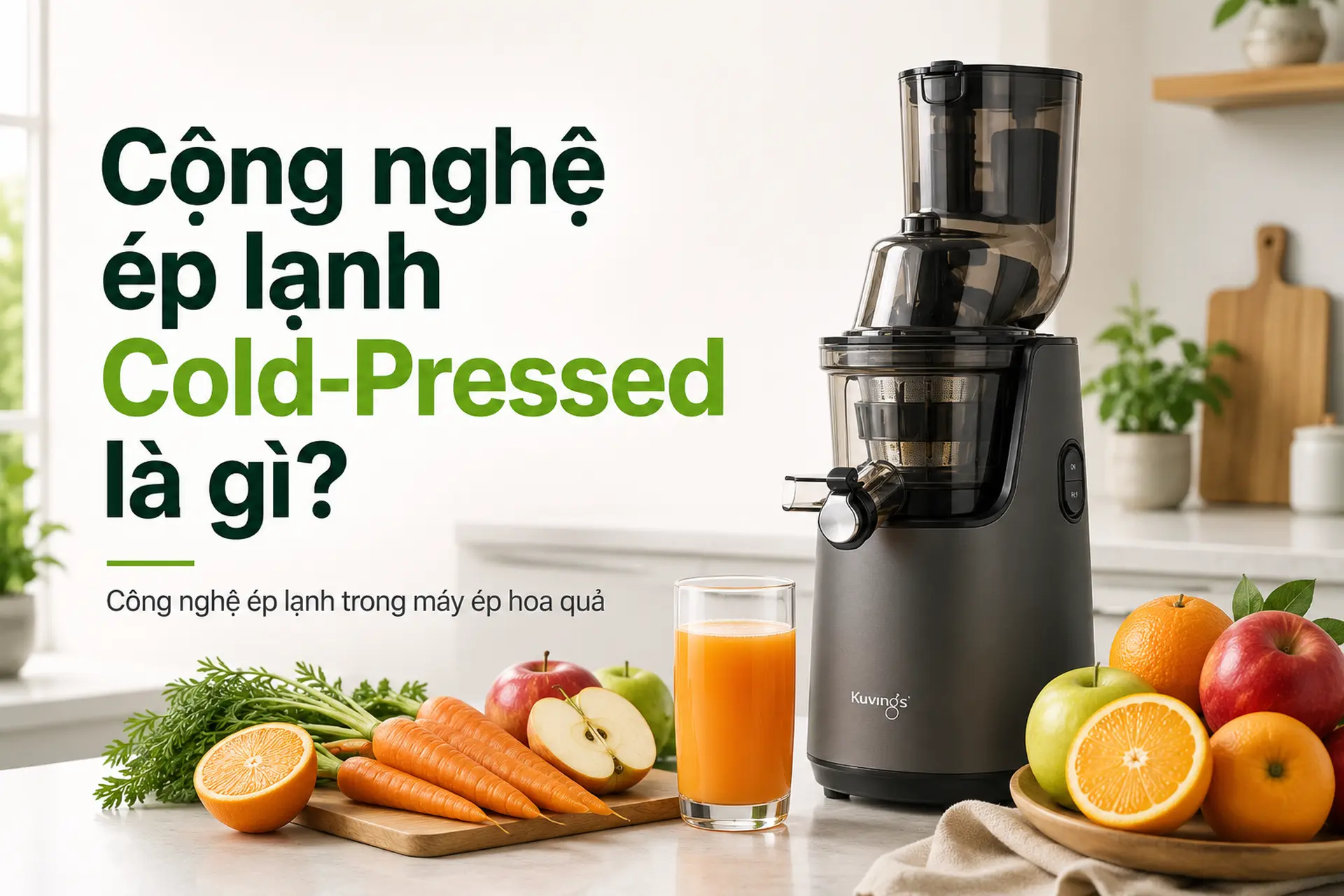 Công nghệ ép lạnh Cold-Pressed là gì? Công nghệ ép lạnh trong máy ép hoa quả