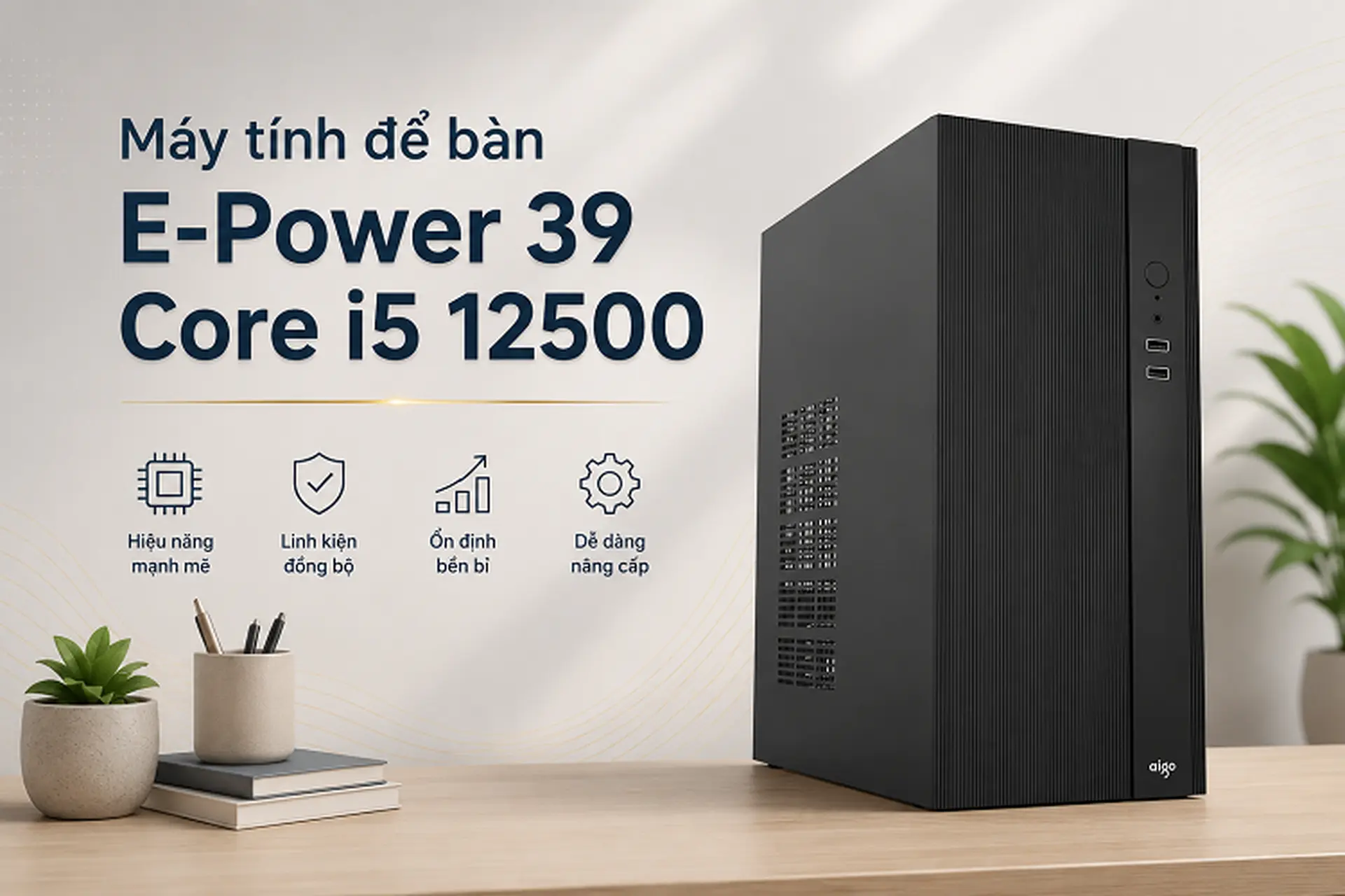 Đánh giá máy tính để bàn E-Power 39 Core i5 12500 - Linh kiện đồng bộ, độ bền vượt trội theo thời gian