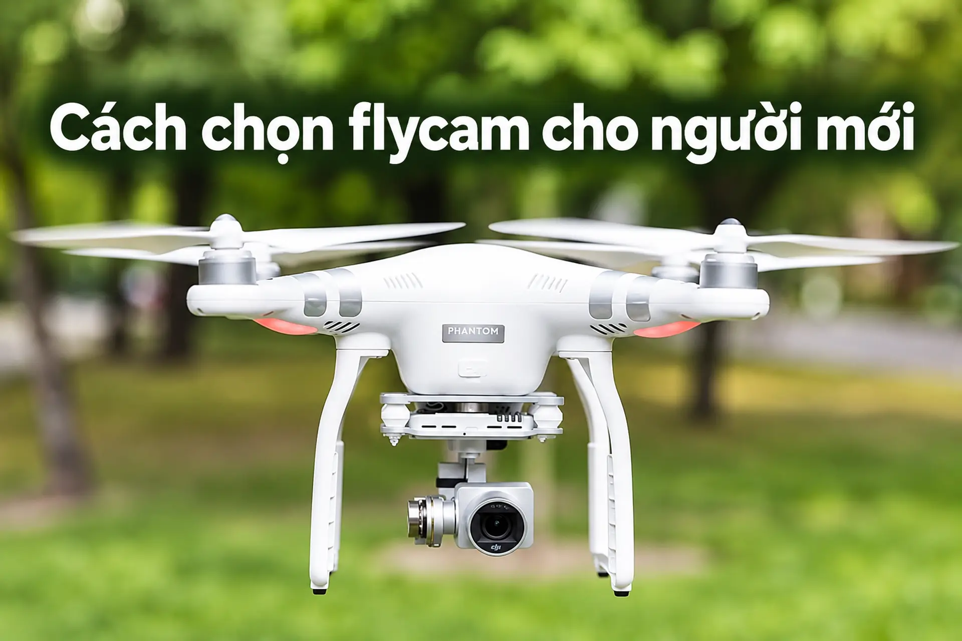 Cách chọn flycam cho người mới tập quay video - Các tiêu chí đánh giá camera và khả năng ổn định hình ảnh