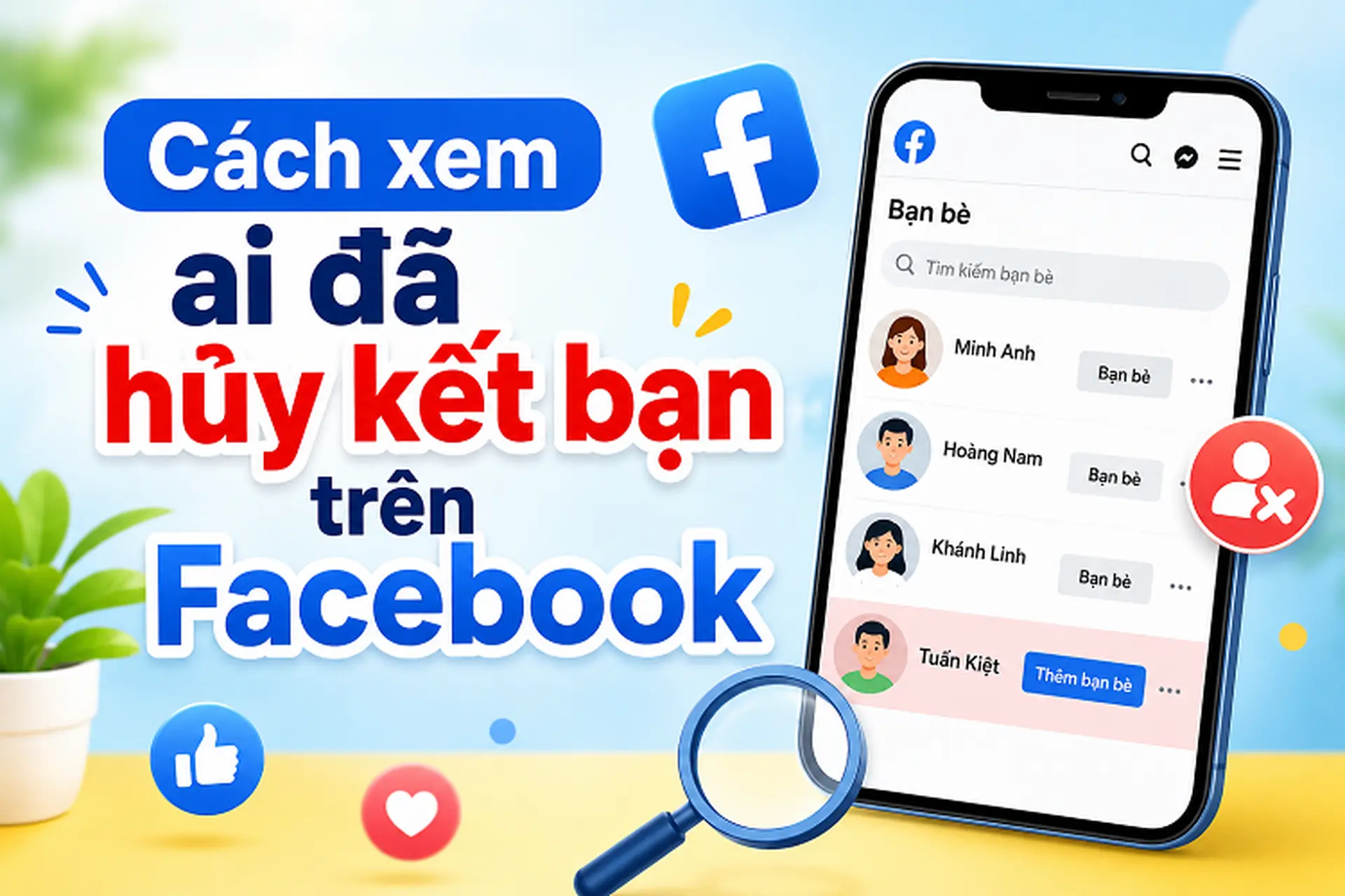 Xem ai đã hủy kết bạn trên Facebook chỉ với vài thao tác đơn giản và không lo bị lộ thông tin