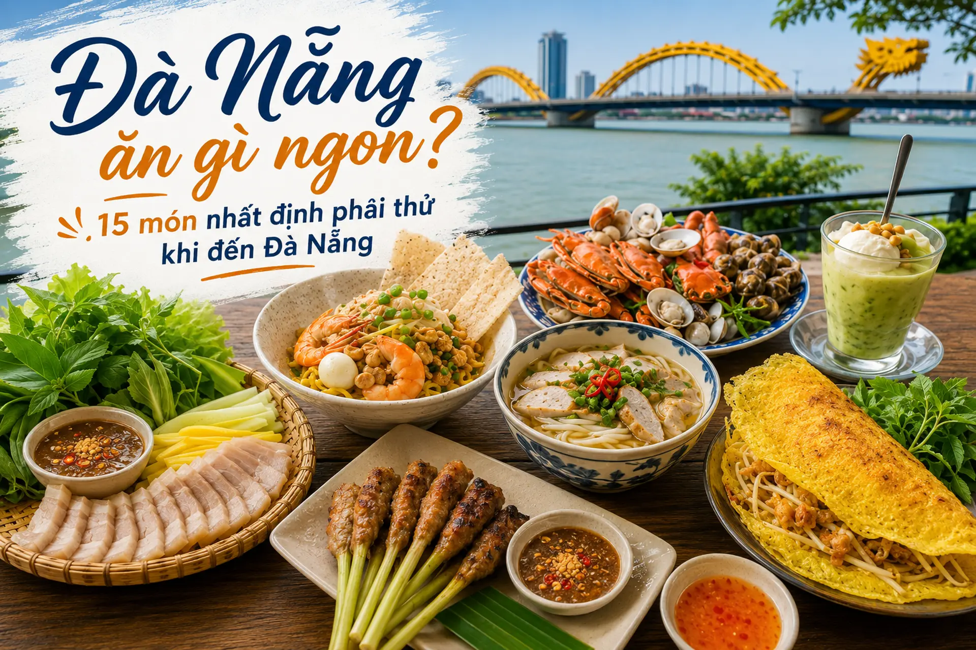 Đà Nẵng ăn gì ngon? 15 món nhất định phải thử khi đến Đà Nẵng