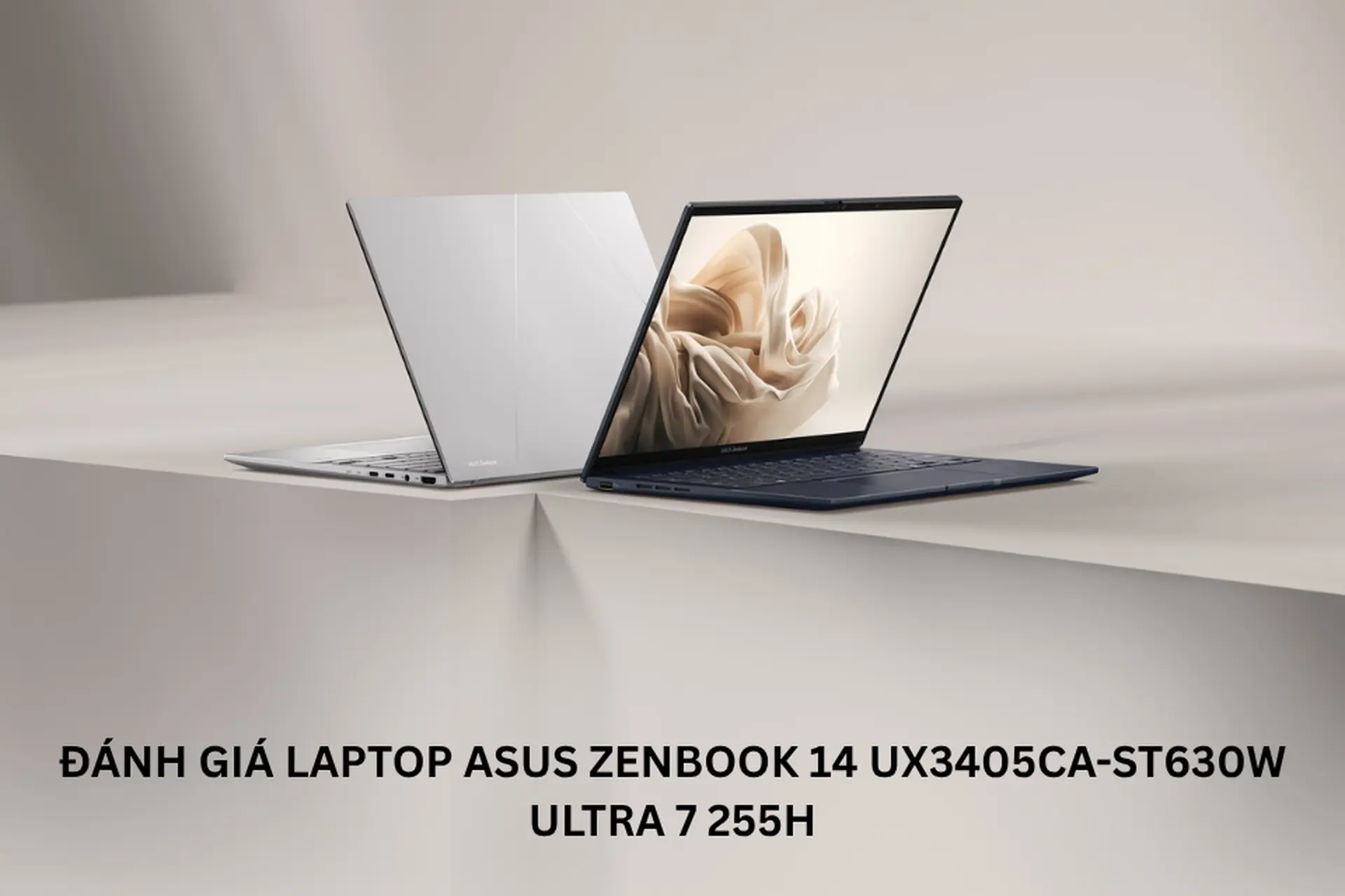 Đánh giá laptop Asus Zenbook 14 UX3405CA-ST630W Ultra 7 255H: Mỏng nhẹ, mạnh mẽ, hiện đại