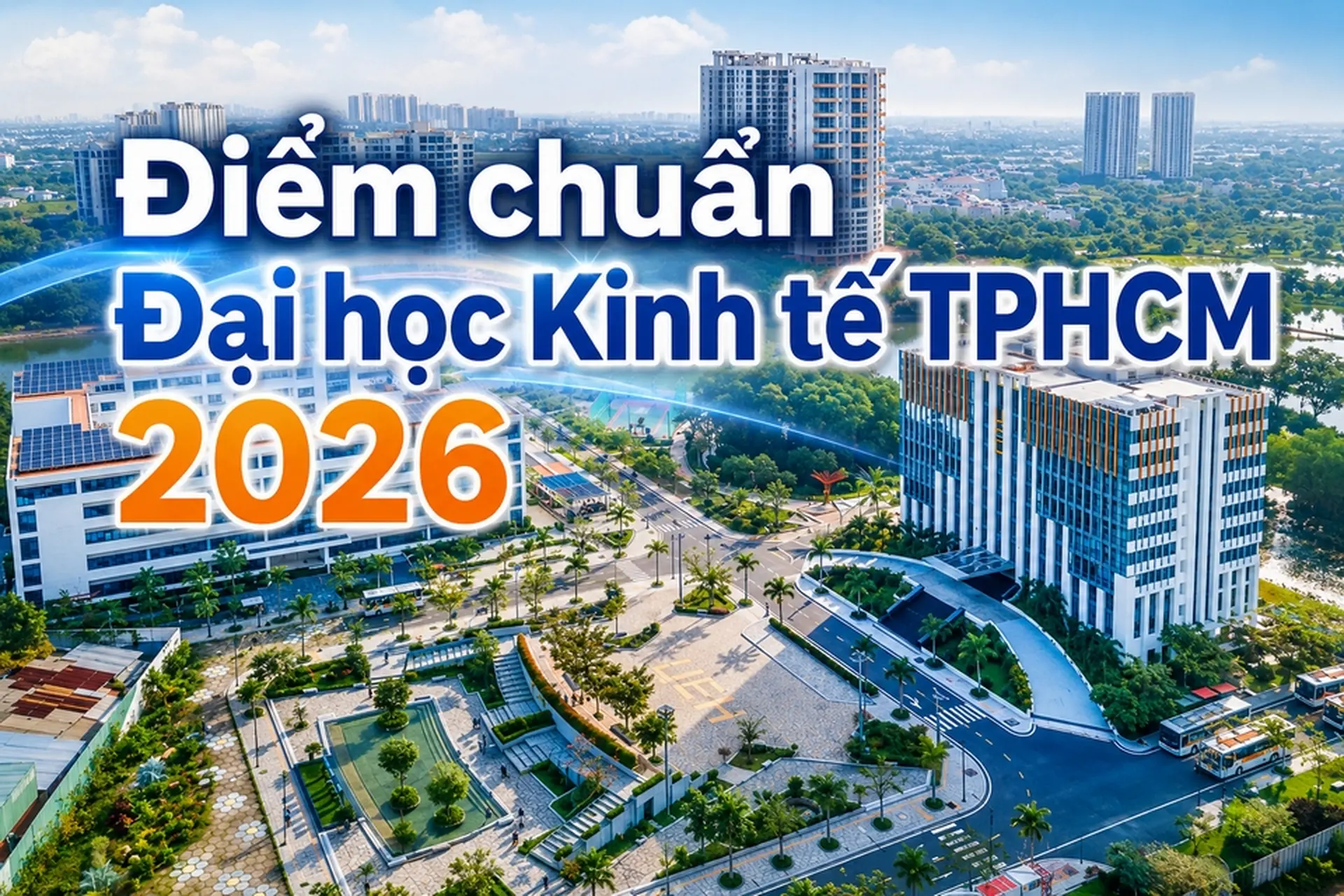 Điểm chuẩn Đại học Kinh tế TPHCM 2026 (UEH): Cao nhất 97 điểm, cập nhật đầy đủ 