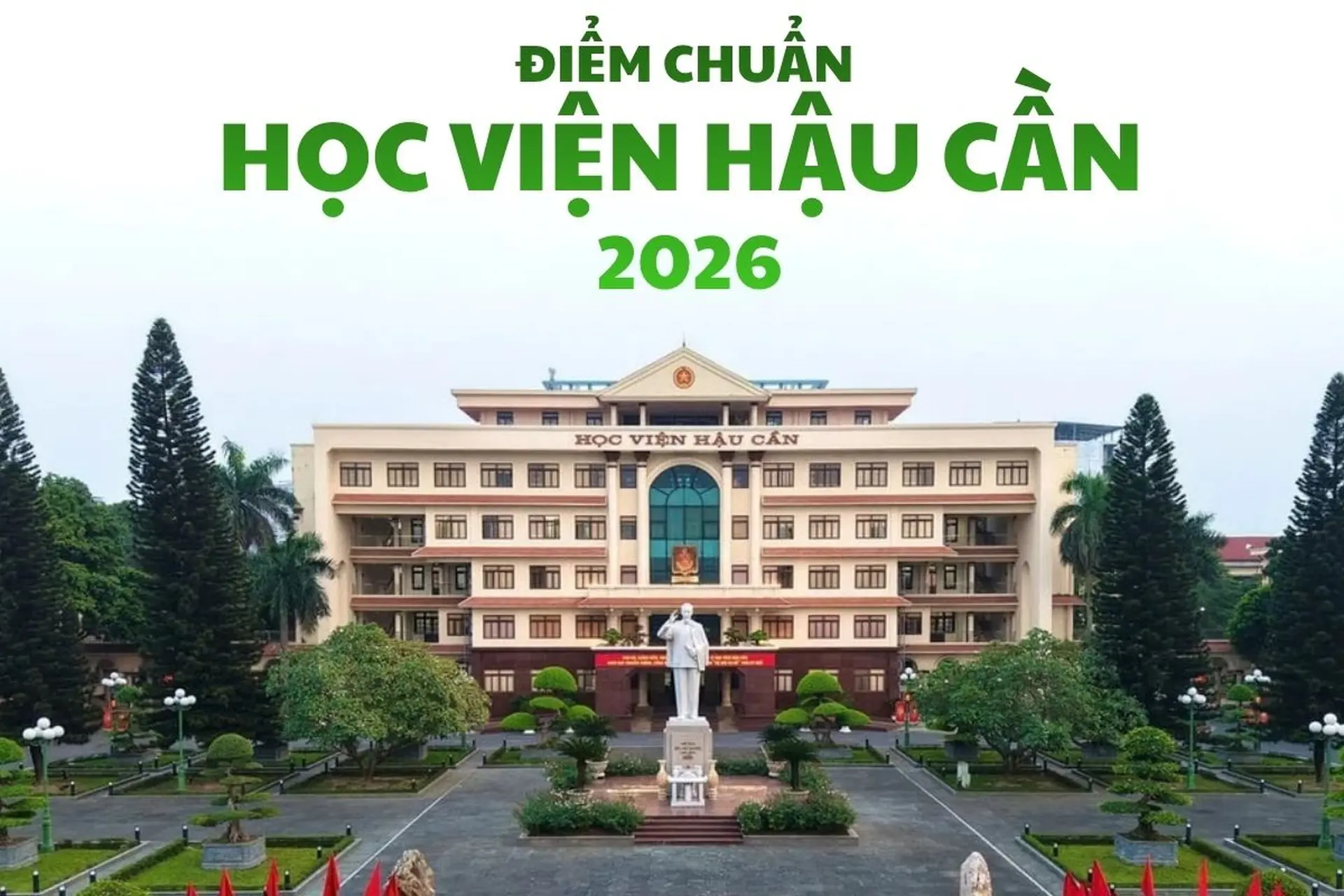Điểm chuẩn Học viện Hậu cần 2026: Điểm miền Bắc và miền Nam đều tăng so với năm trước