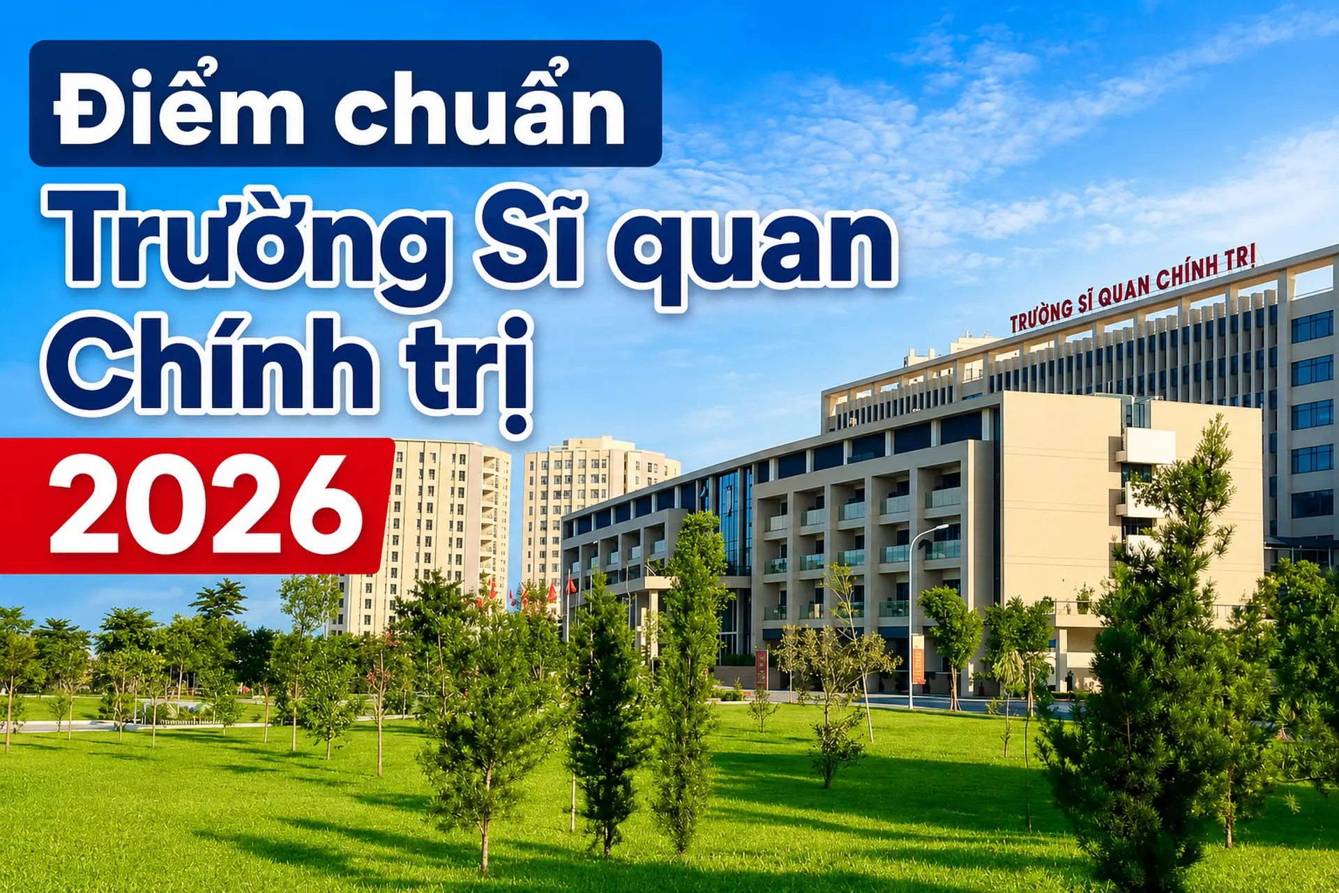 Điểm chuẩn Trường Sĩ quan Chính trị 2026: Miền Bắc 24,75 điểm, miền Nam 21,50 điểm