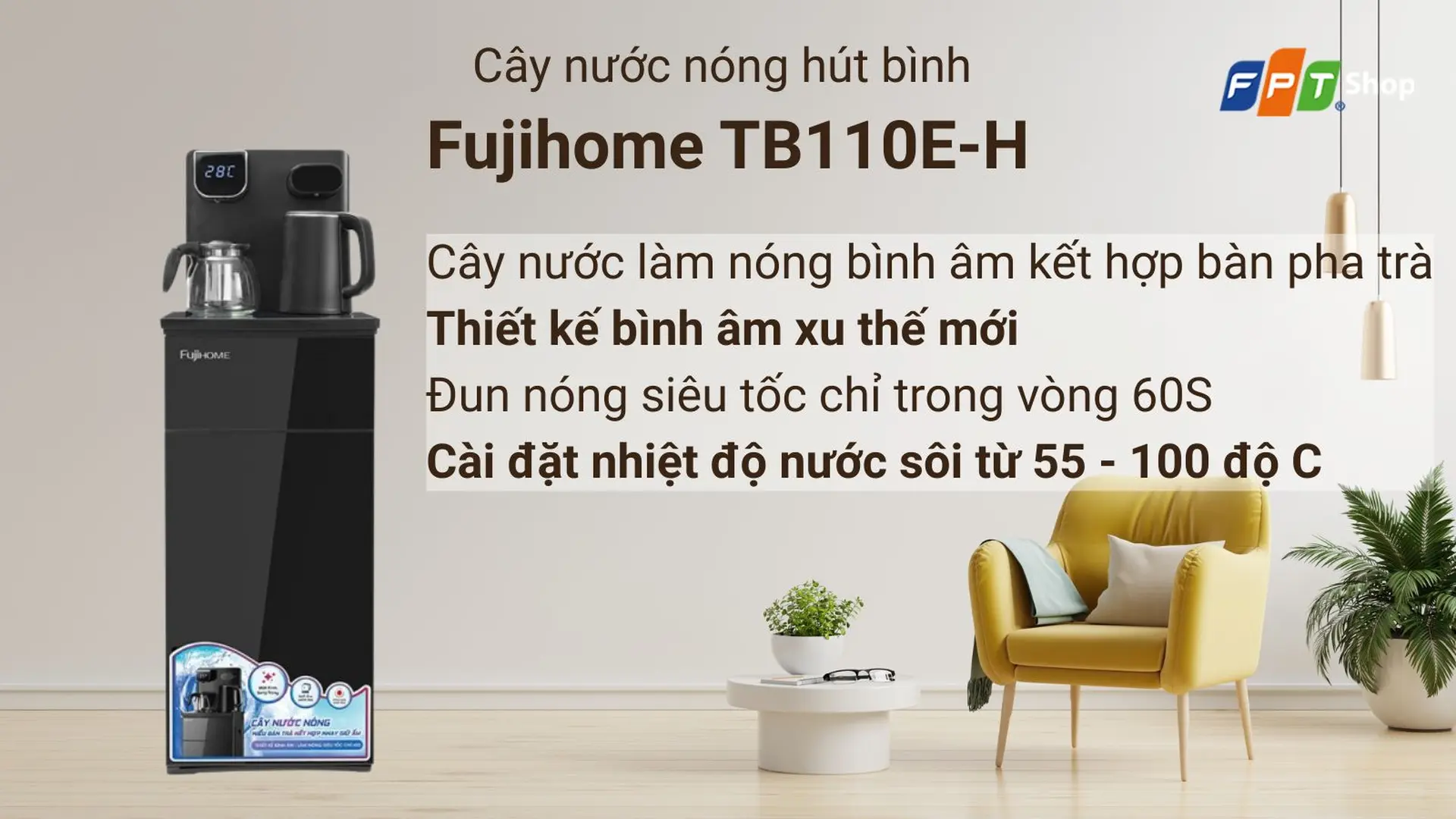 Cây nước nóng hút bình Fujihome TB110E-H (Kết hợp bàn trà)