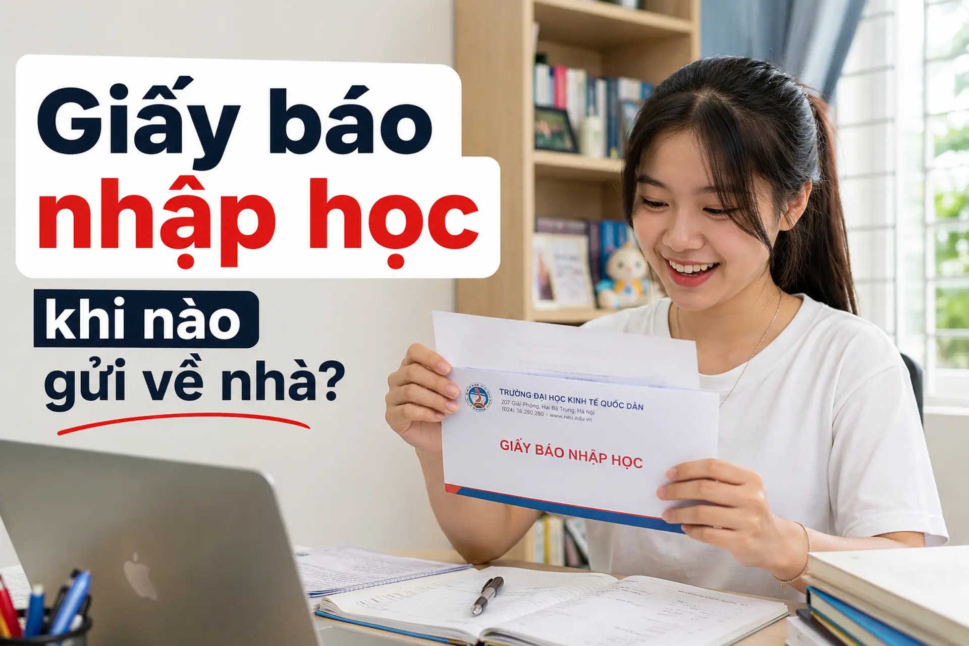 Giấy báo nhập học khi nào gửi về nhà? Thời gian nhận giấy báo và những lưu ý quan trọng cho tân sinh viên