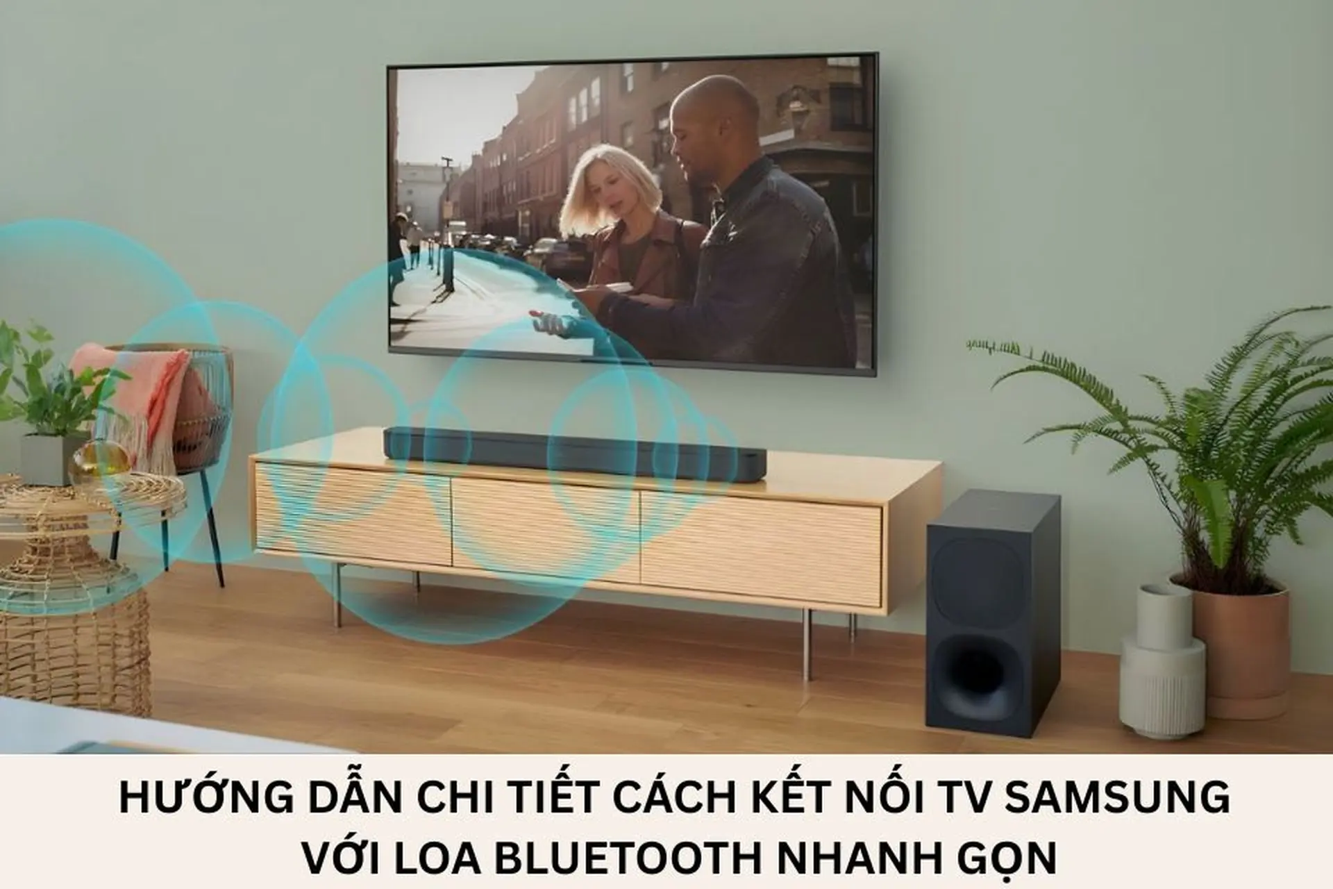 Hướng dẫn chi tiết cách kết nối TV Samsung với loa Bluetooth nhanh gọn, dễ làm tại nhà