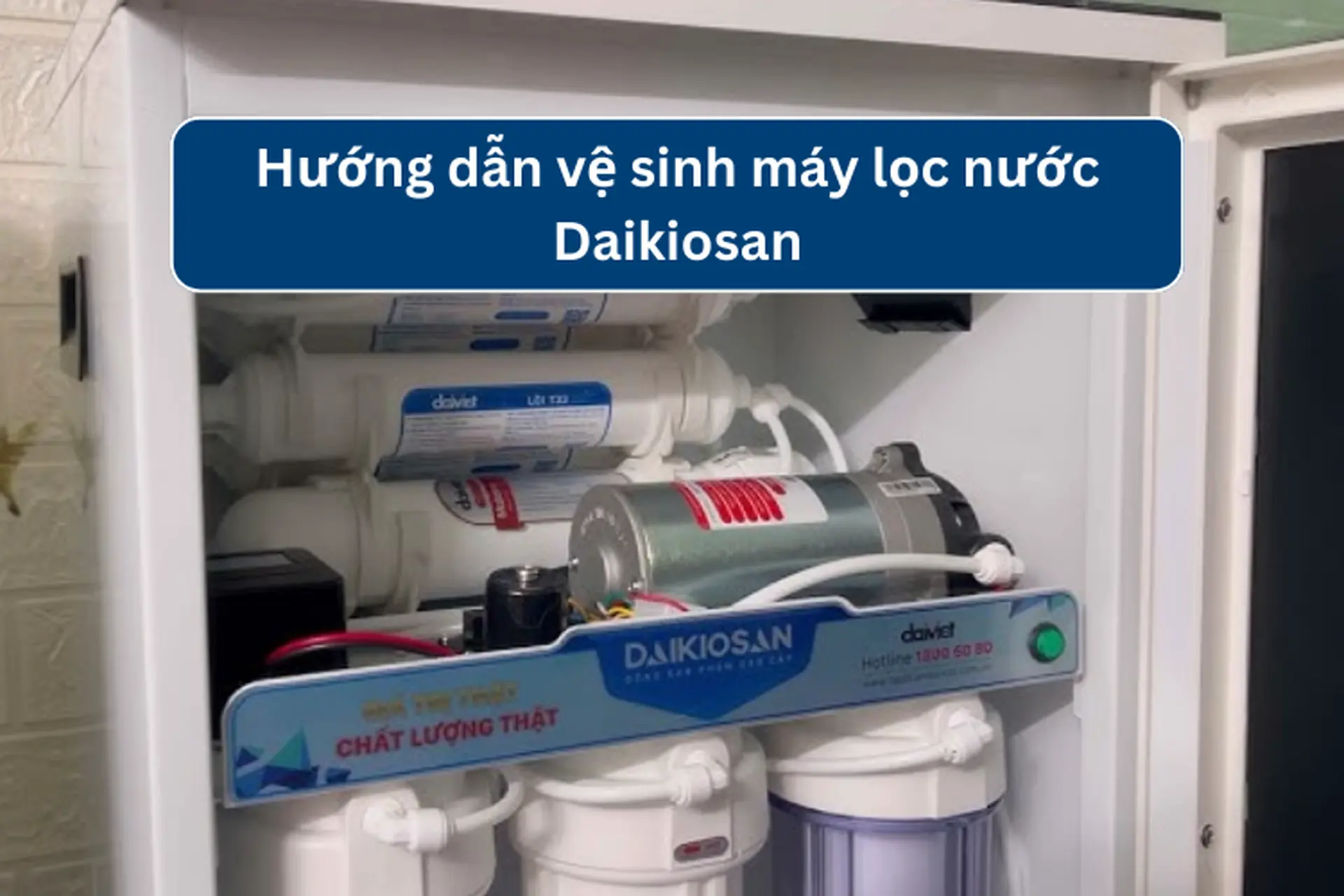 Hướng dẫn vệ sinh máy lọc nước Daikiosan đúng cách, đảm bảo hiệu suất lọc nước tối ưu