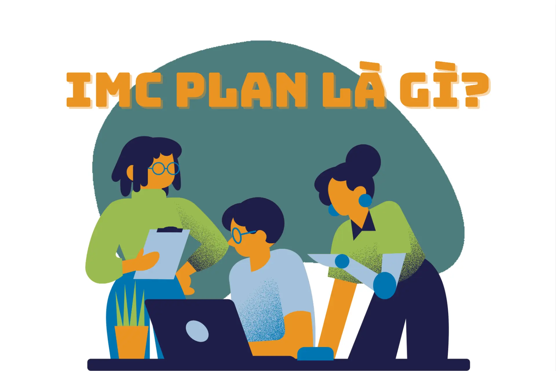 IMC Plan là gì? Bí quyết truyền thông đồng bộ giúp thương hiệu bật lên giữa thị trường đầy cạnh tranh