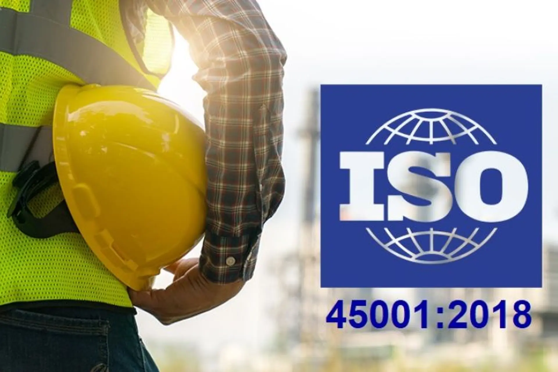 Tiêu chuẩn ISO 45001 là gì? Tìm hiểu thông tin về tiêu chuẩn này. Lý do vì sao nên áp dụng?