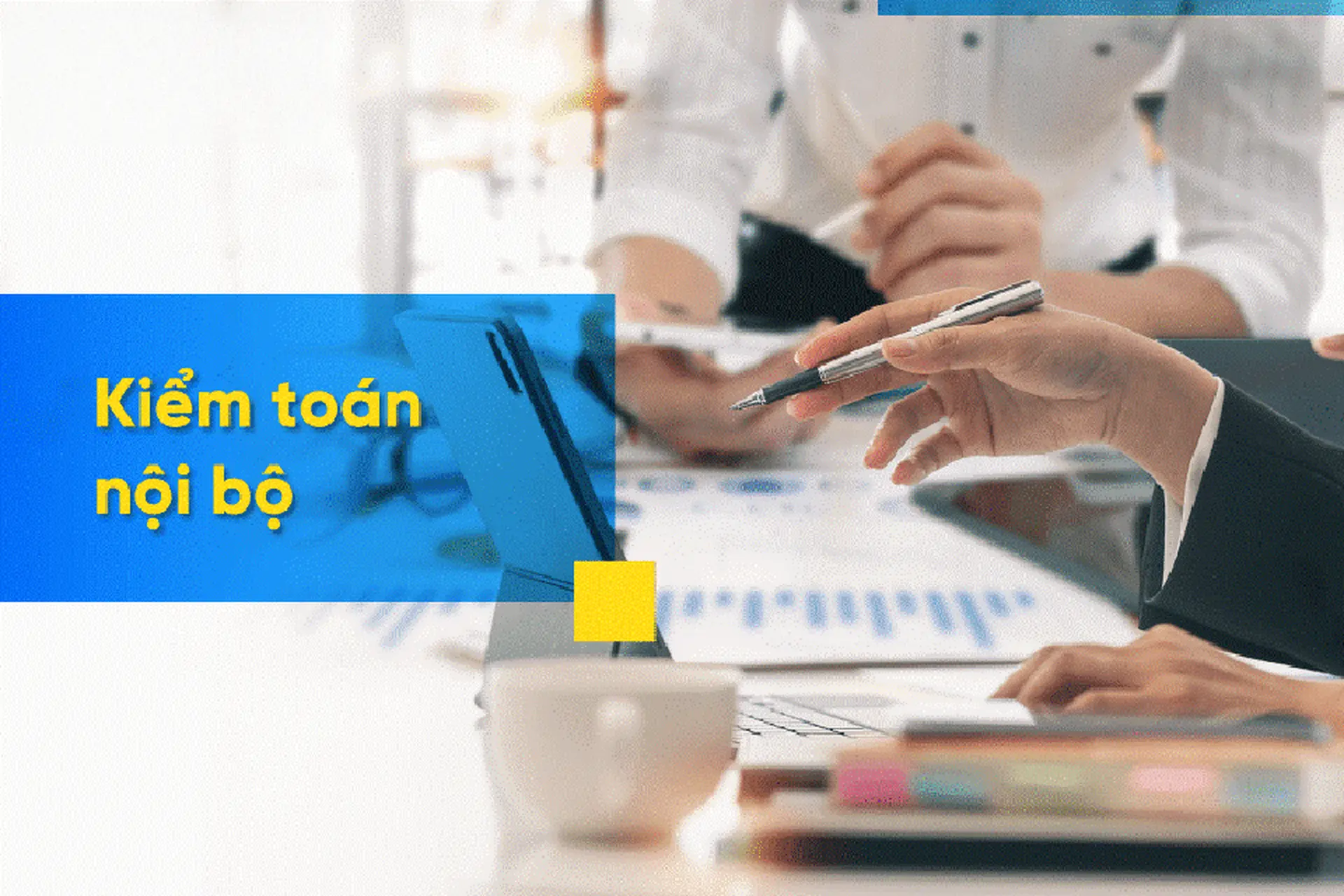 Kiểm toán nội bộ là gì? Hiểu rõ vai trò và tầm quan trọng trong quản trị doanh nghiệp hiện đại