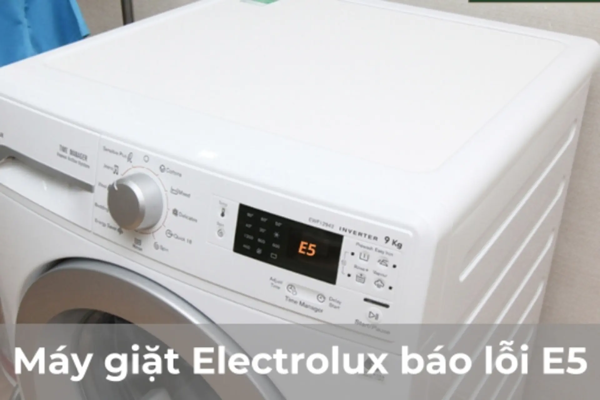 Lỗi E5 máy giặt Electrolux là gì? Nguyên nhân và cách khắc phục hiệu quả tại nhà 