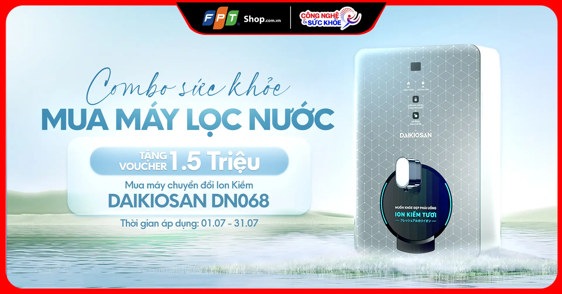 Ưu đãi sức khỏe toàn diện: Mua máy lọc nước tại FPT Shop – Nhận ngay voucher 1.500.000 đồng mua máy chuyển đổi ion kiềm Daikiosan.