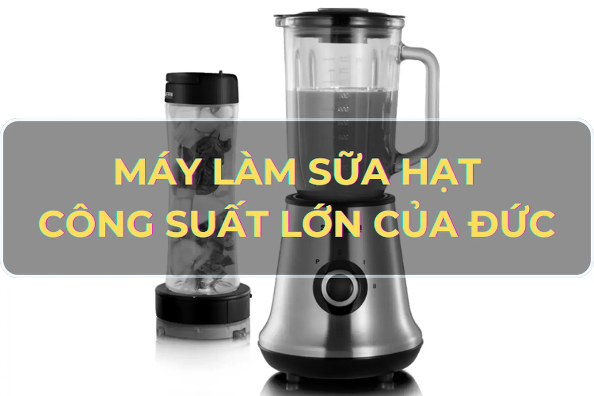 Máy làm sữa hạt công suất lớn của Đức: Sự lựa chọn không thể hoàn hảo hơn cho các gia đình hiện đại