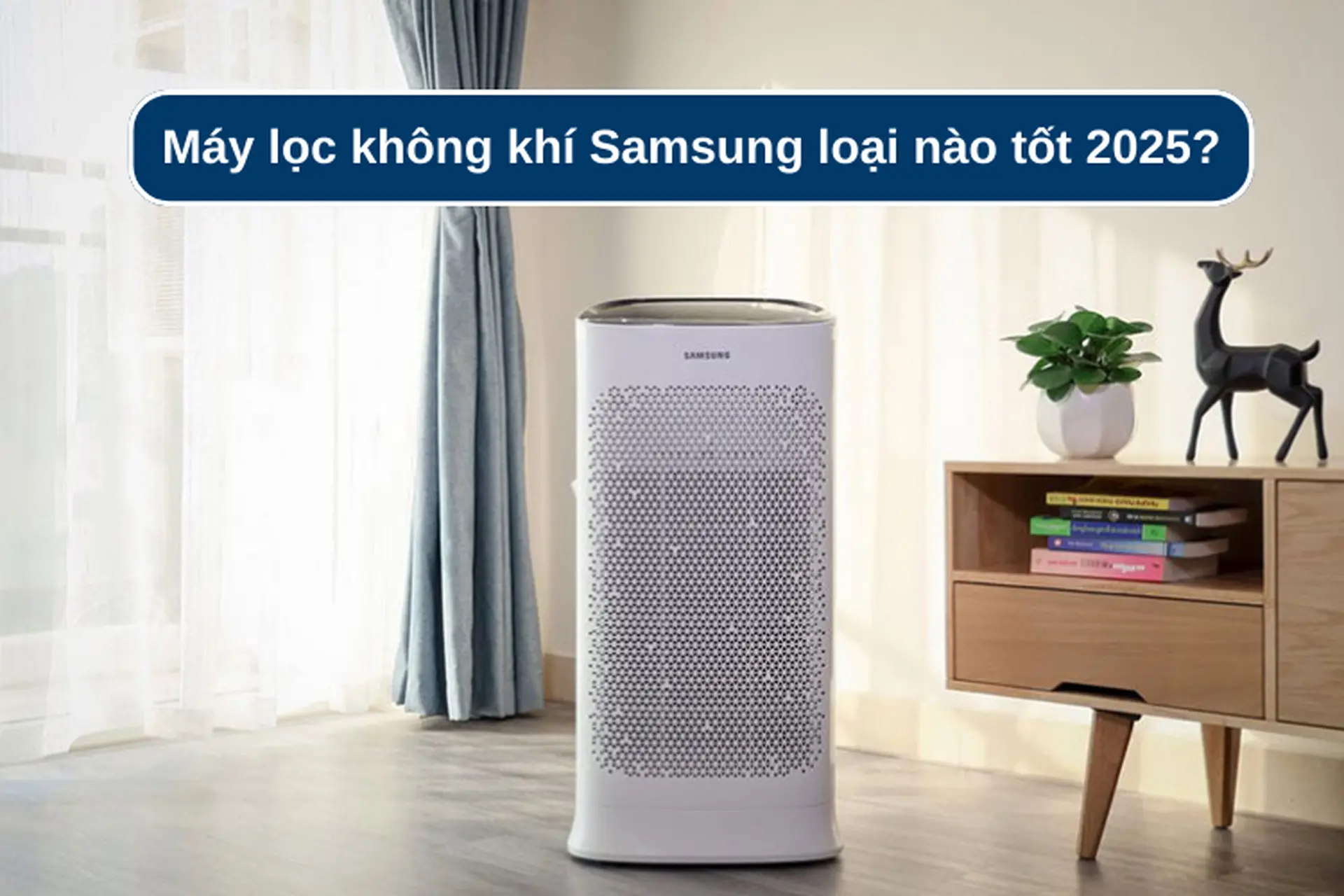 Máy lọc không khí Samsung loại nào tốt 2025? Khám phá top sản phẩm chất lượng nhất 
