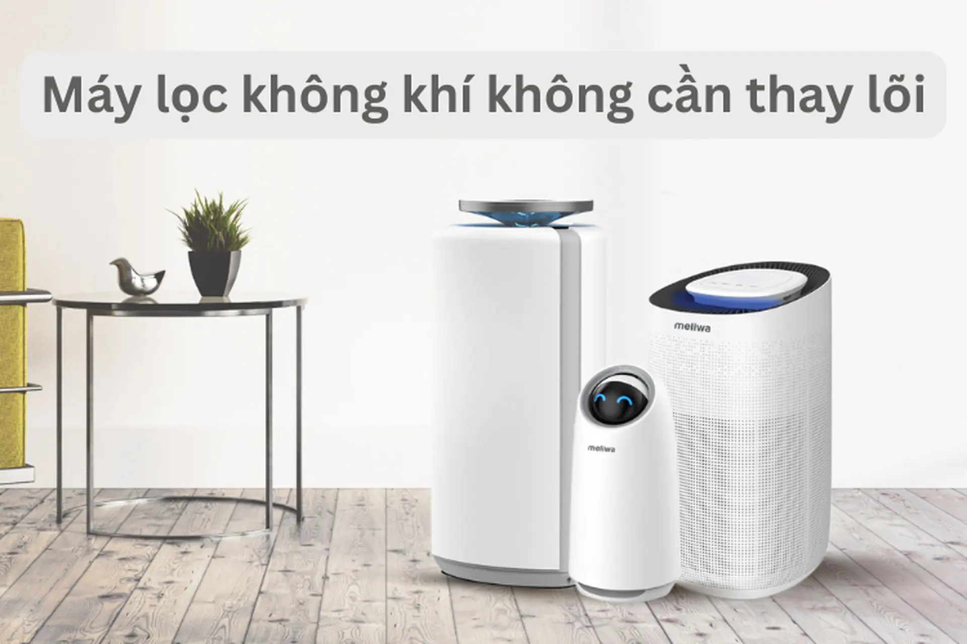 Máy lọc không khí không cần thay lõi: Giải pháp bền vững cho không gian sống hiện đại