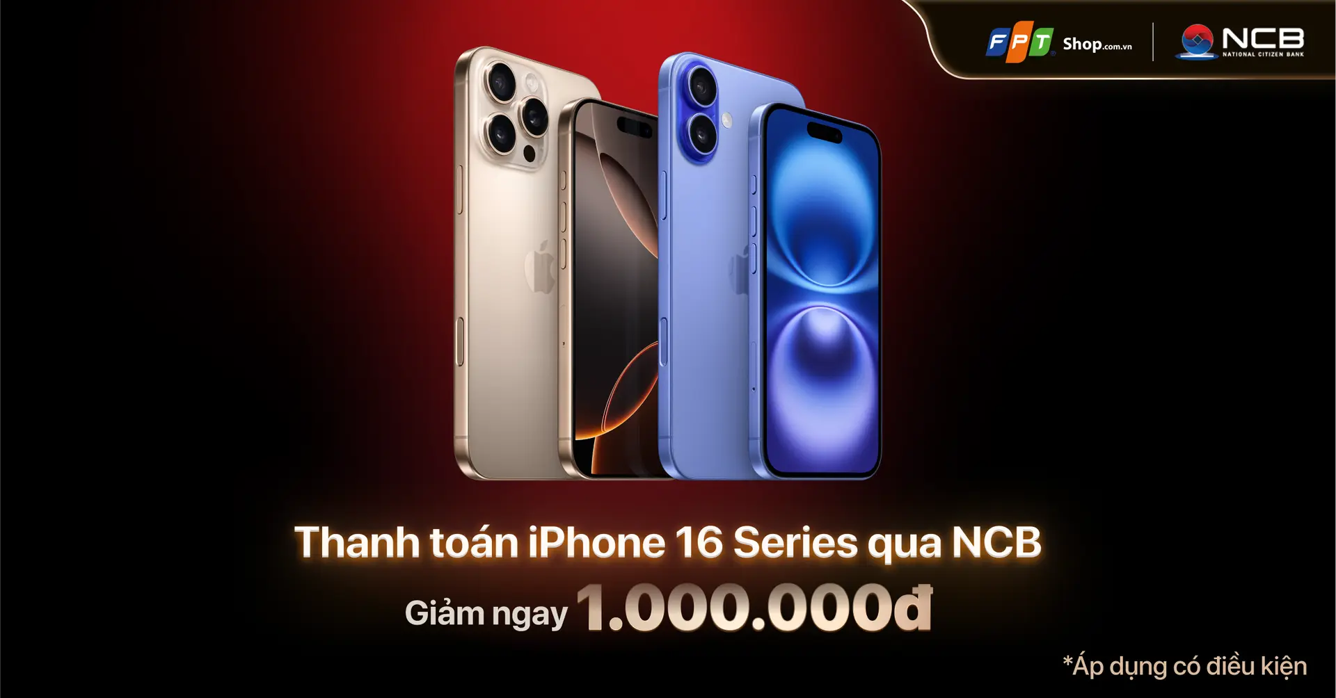 Giảm ngay 1.000.000Đ mua iPhone 16 Series thanh toán qua thẻ tín dụng NCB