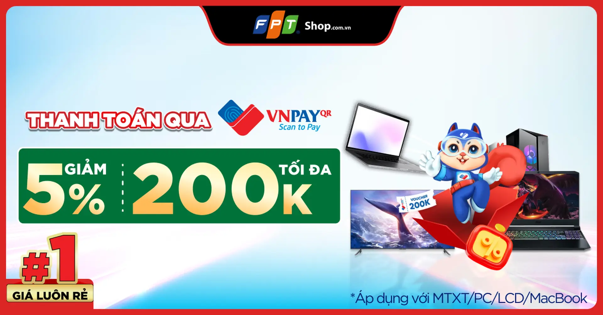 FPT Shop giảm 5% tối đa 200.000đ cho Laptop/ PC/ LCD/ Macbook khi thanh toán qua VNPAY-QR