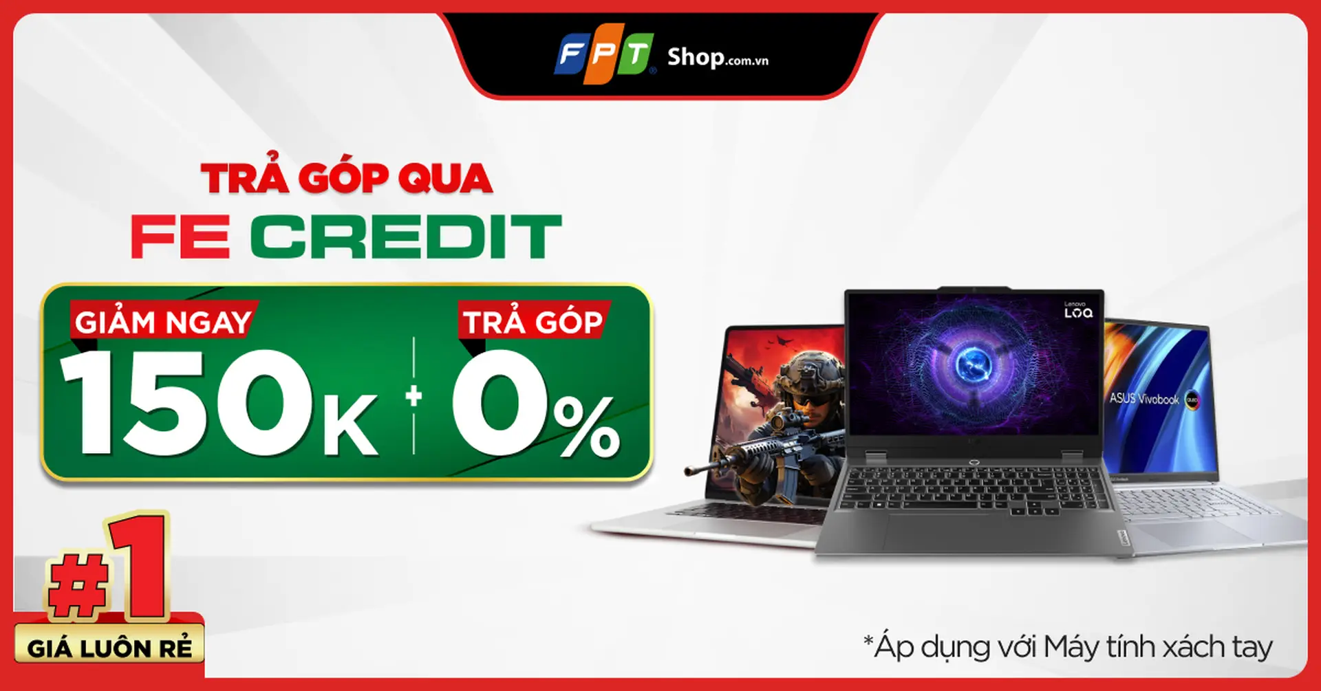 Giảm ngay 150.000đ khi mua laptop, trả góp 0% lãi suất qua FE CREDIT tại FPT Shop 