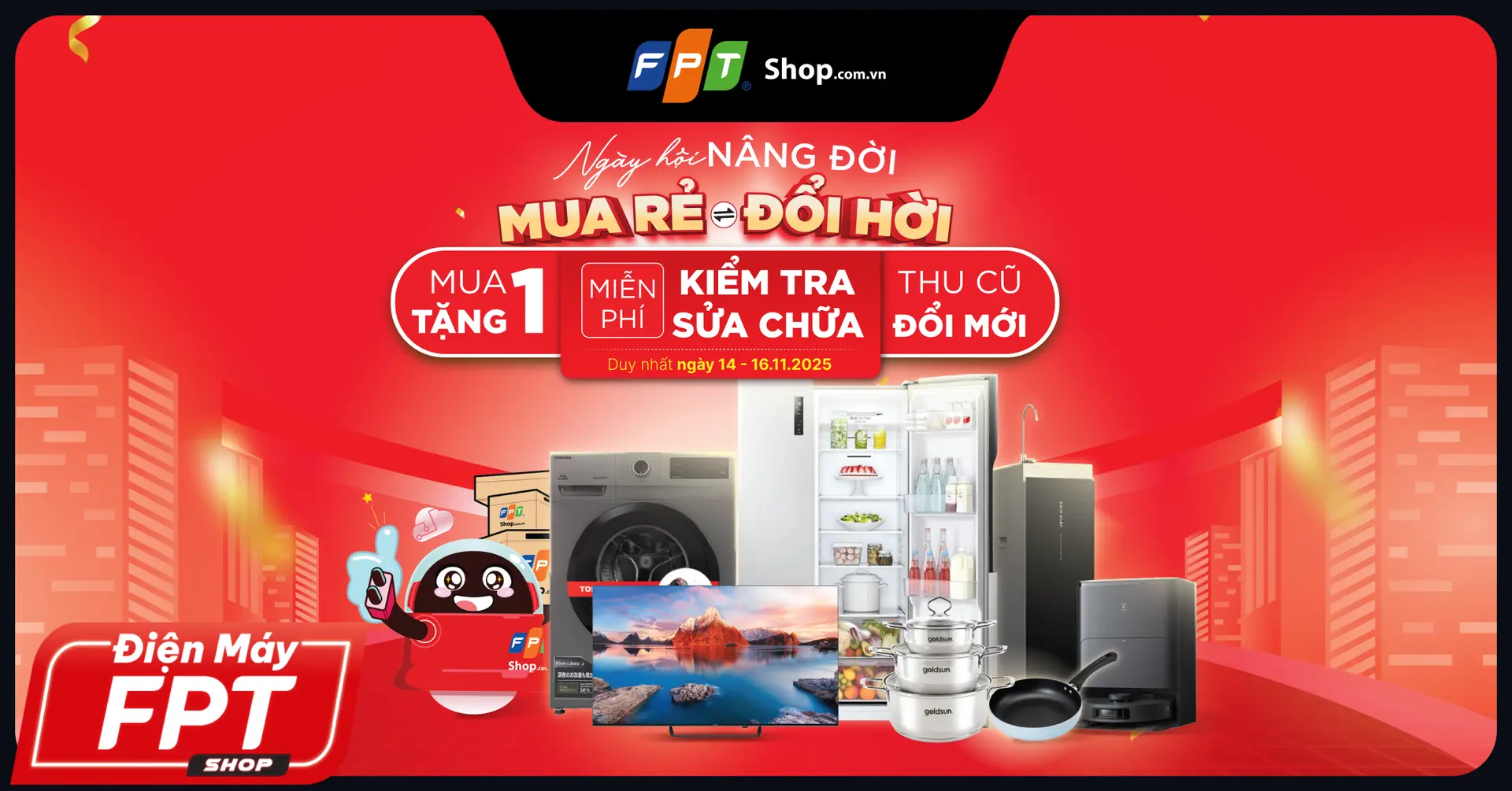 [Điện máy FPT Shop] Ngày hội nâng đời - Mua rẻ, đổi hời