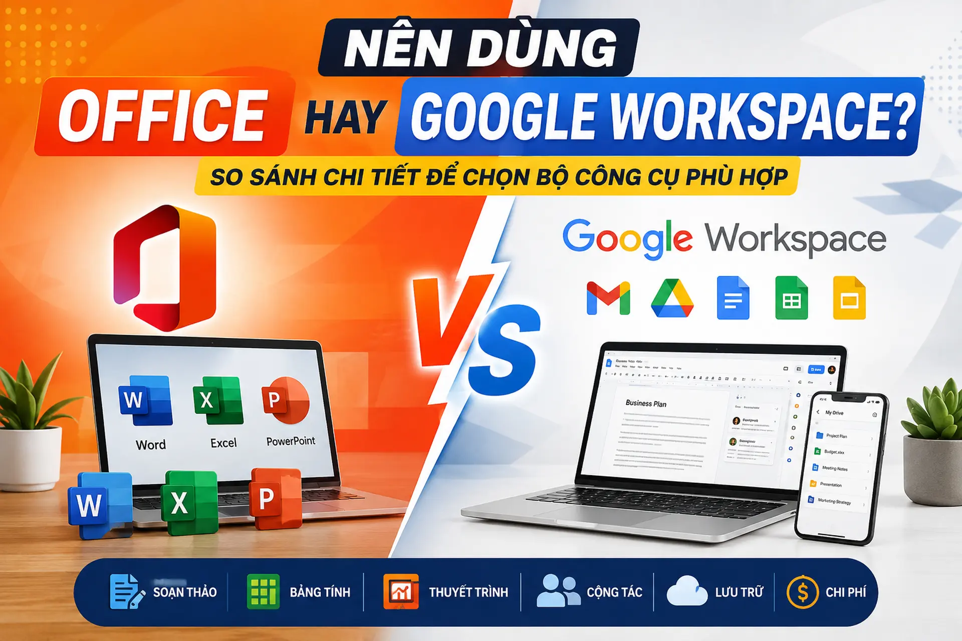 Nên dùng Office hay Google Workspace? So sánh chi tiết để chọn bộ công cụ phù hợp nhu cầu