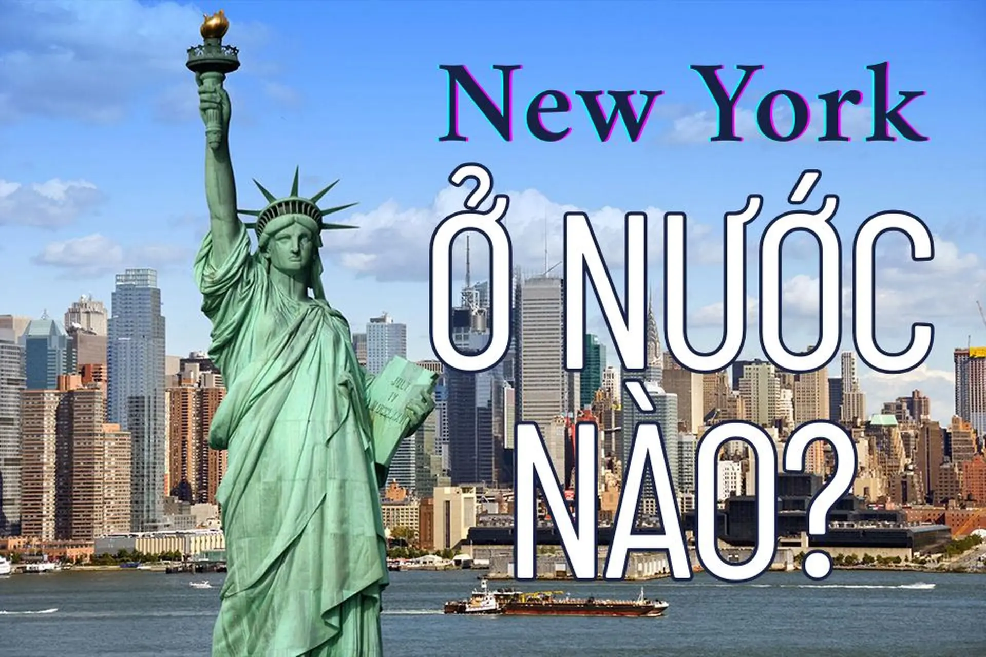 New York ở nước nào? Giải mã tất tần tật về thành phố và tiểu bang mang tính biểu tượng toàn cầu