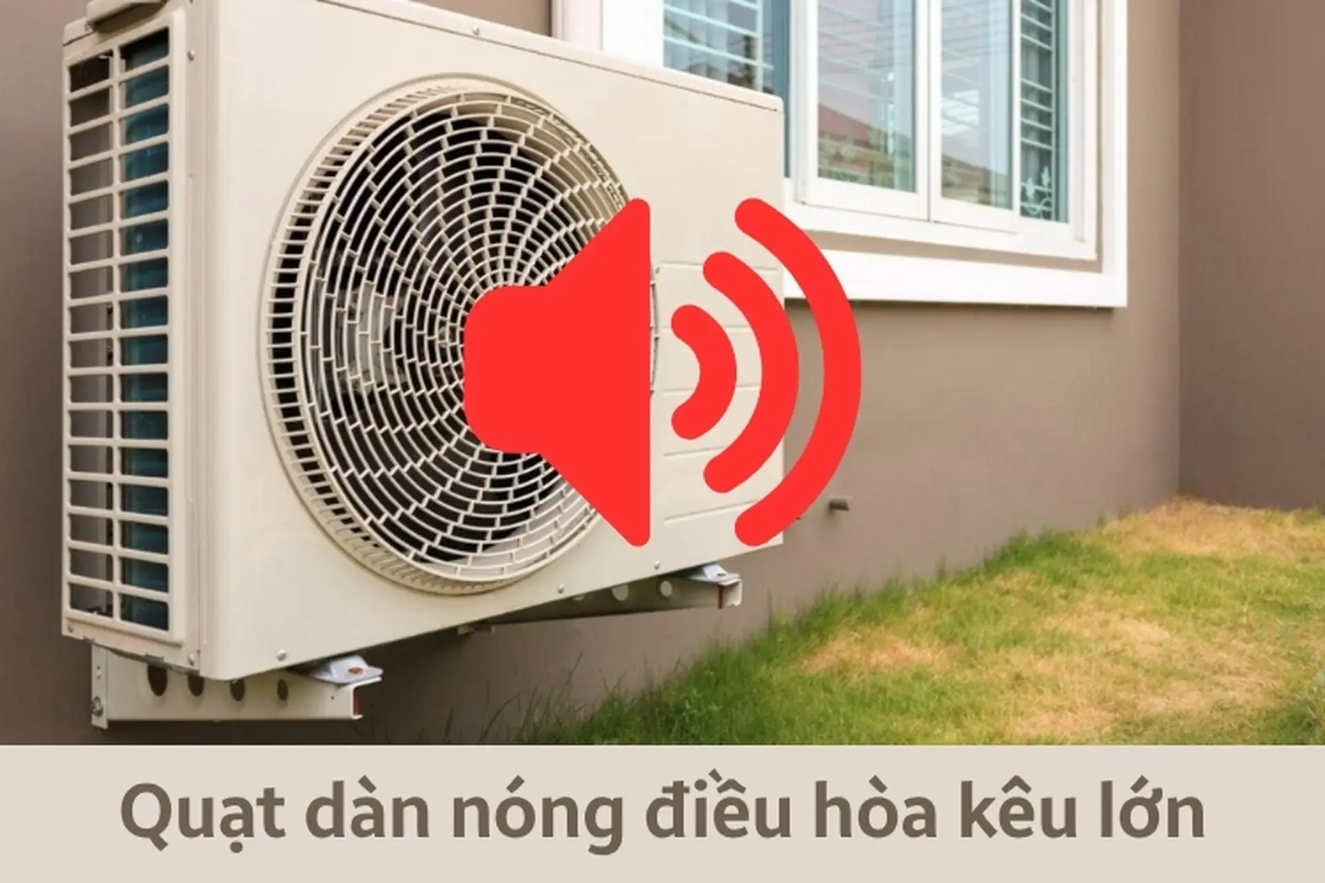Quạt dàn nóng điều hòa kêu lớn có gây ảnh hưởng gì không? Cách khắc phục hiệu quả tại nhà