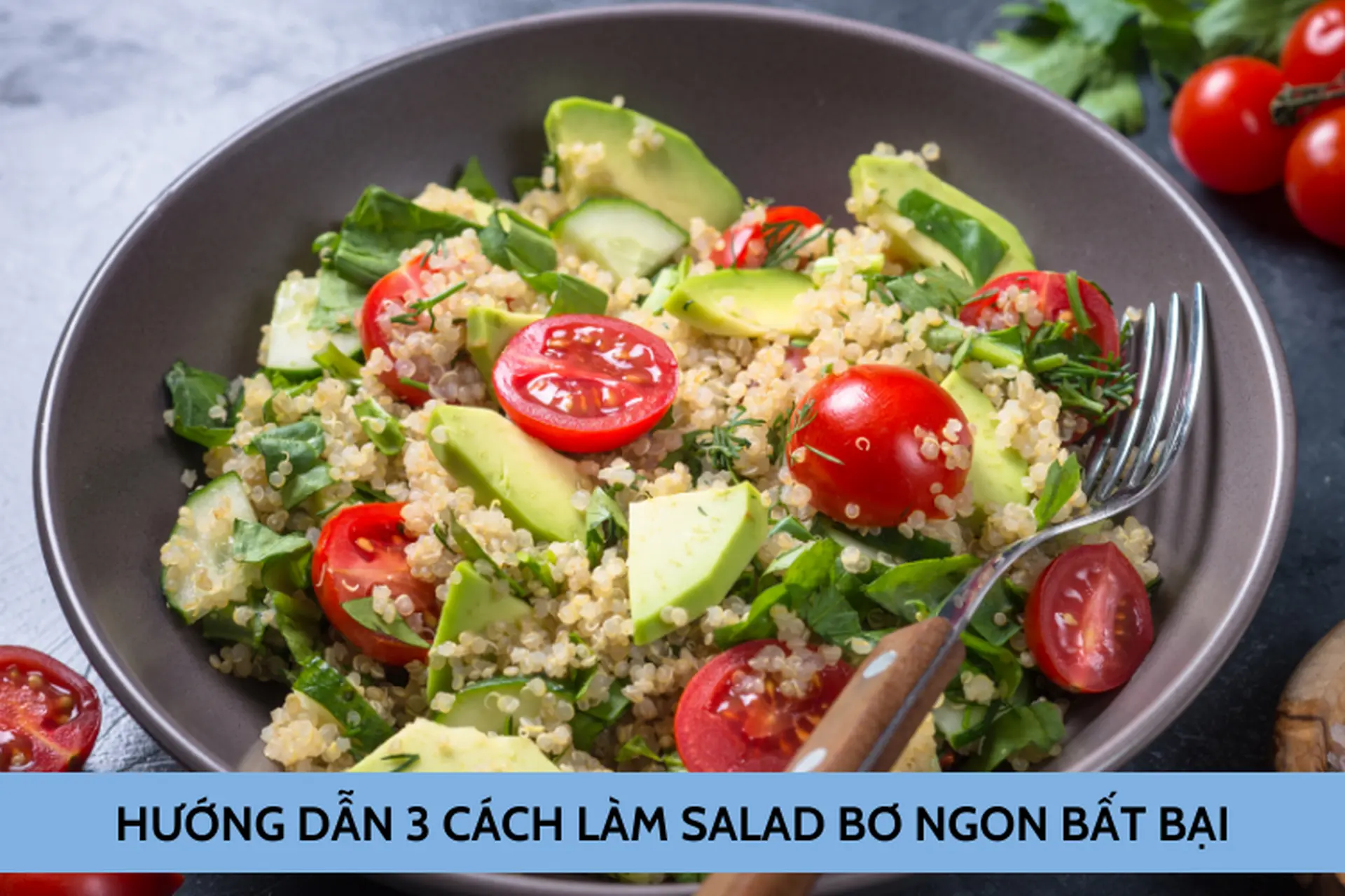 Biến tấu salad bơ với 3 công thức ngon bất bại, siêu đơn giản, dễ làm ngay tại nhà