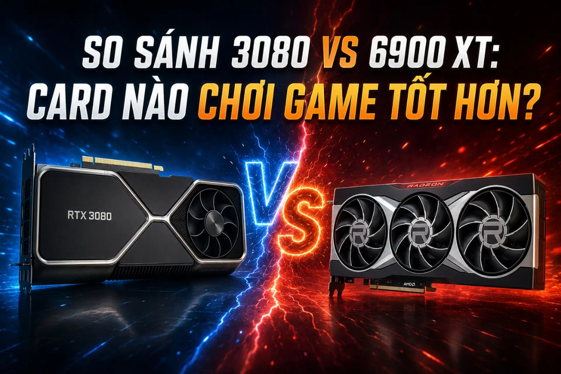 So sánh 3080 vs 6900 XT: Card nào chơi game tốt hơn?