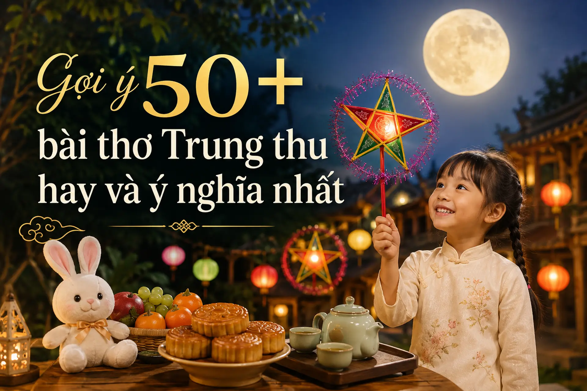 Gợi ý 50+ bài thơ Trung thu hay và ý nghĩa nhất