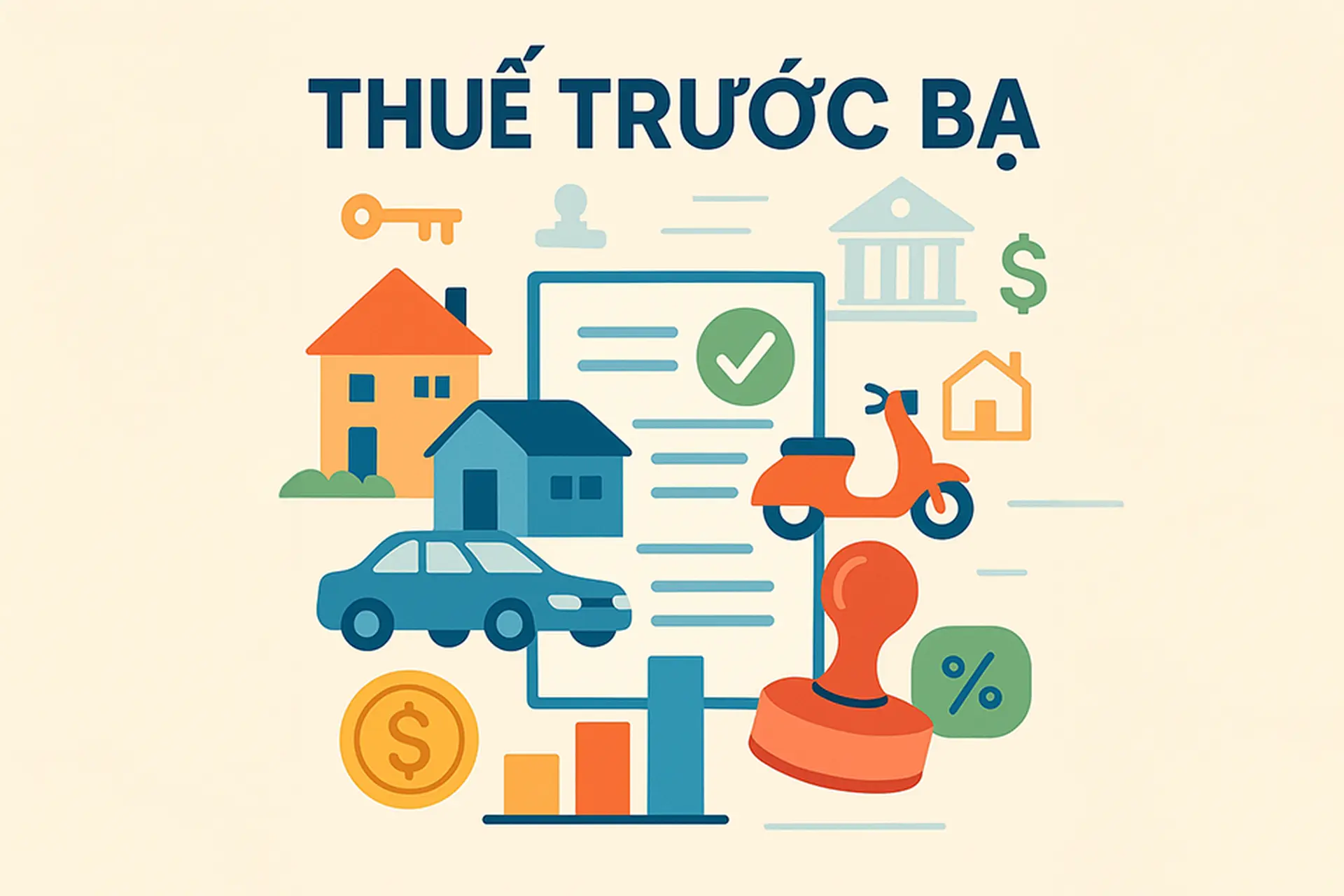 Thuế trước bạ là gì? Hướng dẫn chi tiết về các quy định thuế trước bạ mới nhất 2025