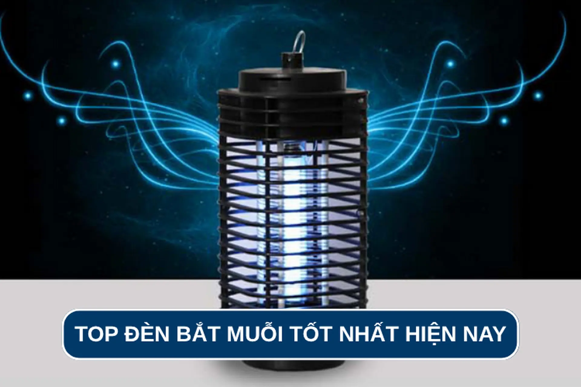Top đèn bắt muỗi tốt nhất hiện nay: Giải pháp an toàn, hiệu quả để bảo vệ gia đình bạn