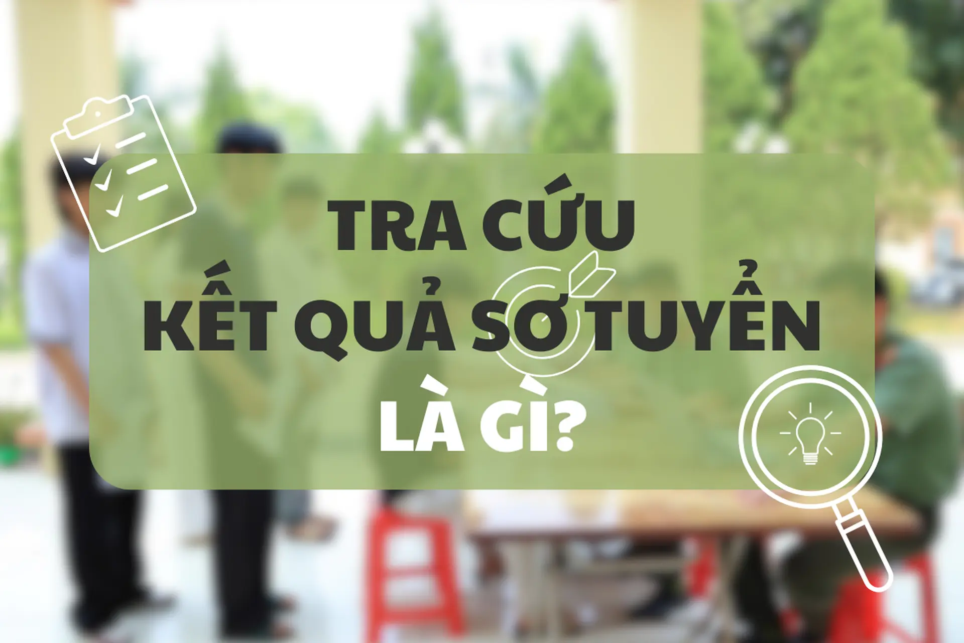 Tra cứu kết quả sơ tuyển là gì? Kết quả đạt sơ tuyển có phải đã đỗ đại học?