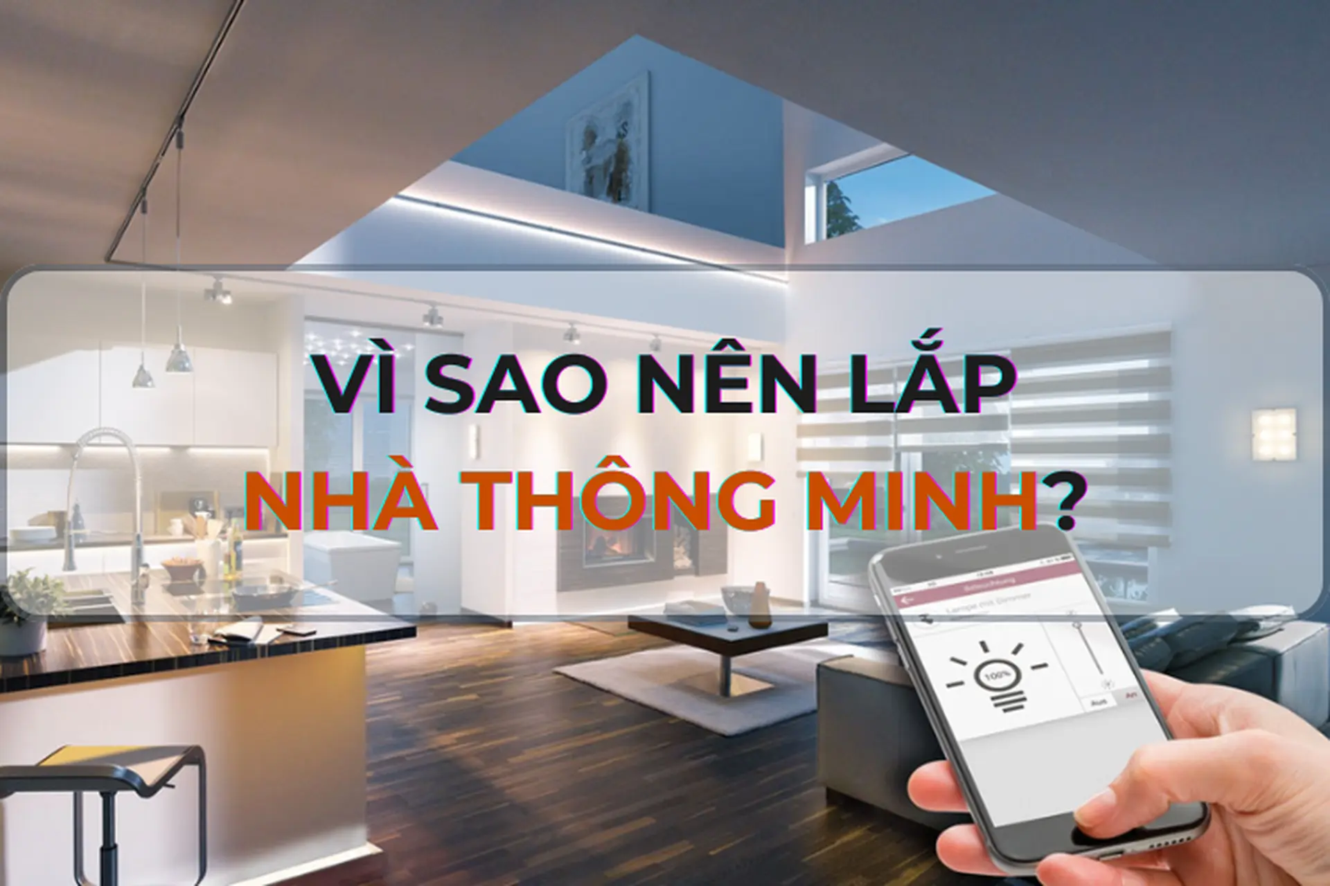 Vì sao nên lắp nhà thông minh? Bật mí các lưu ý mà bạn nên biết khi lắp đặt nhà thông minh 