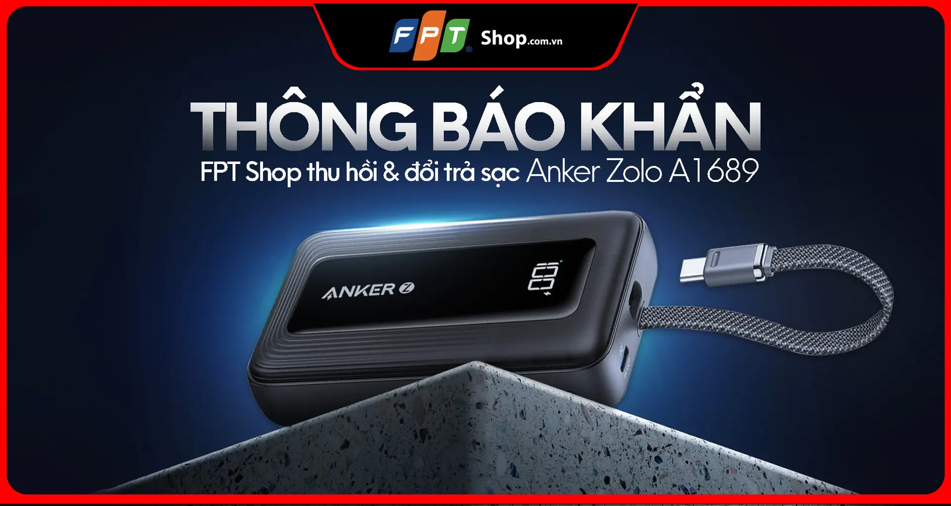Thông báo: FPT Shop thu hồi & đổi trả sạc dự phòng Anker Zolo A1689